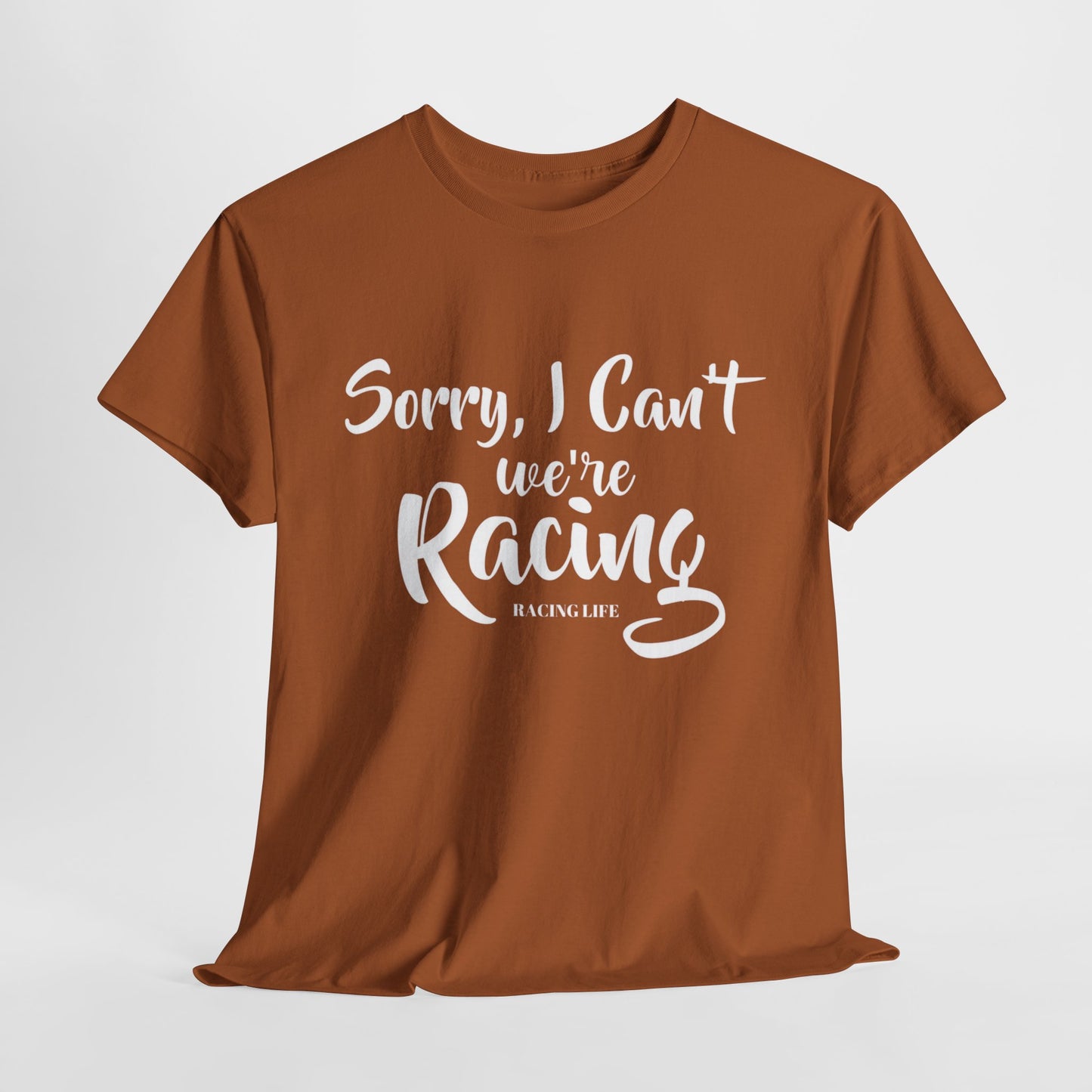 Sorry I Can't We're Racing T-shirt