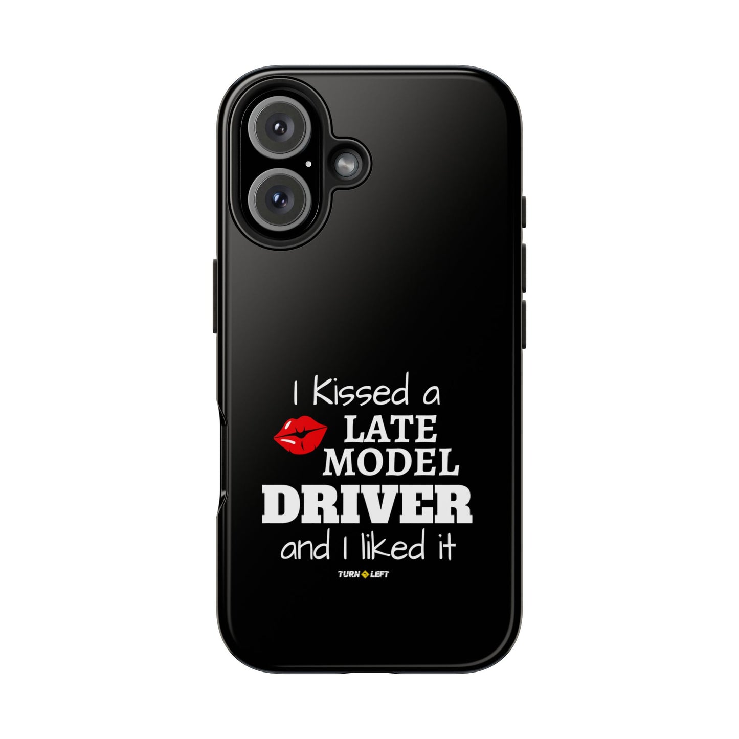 I Kissed A Late Model Driver And I Liked It Tough Phone Cases