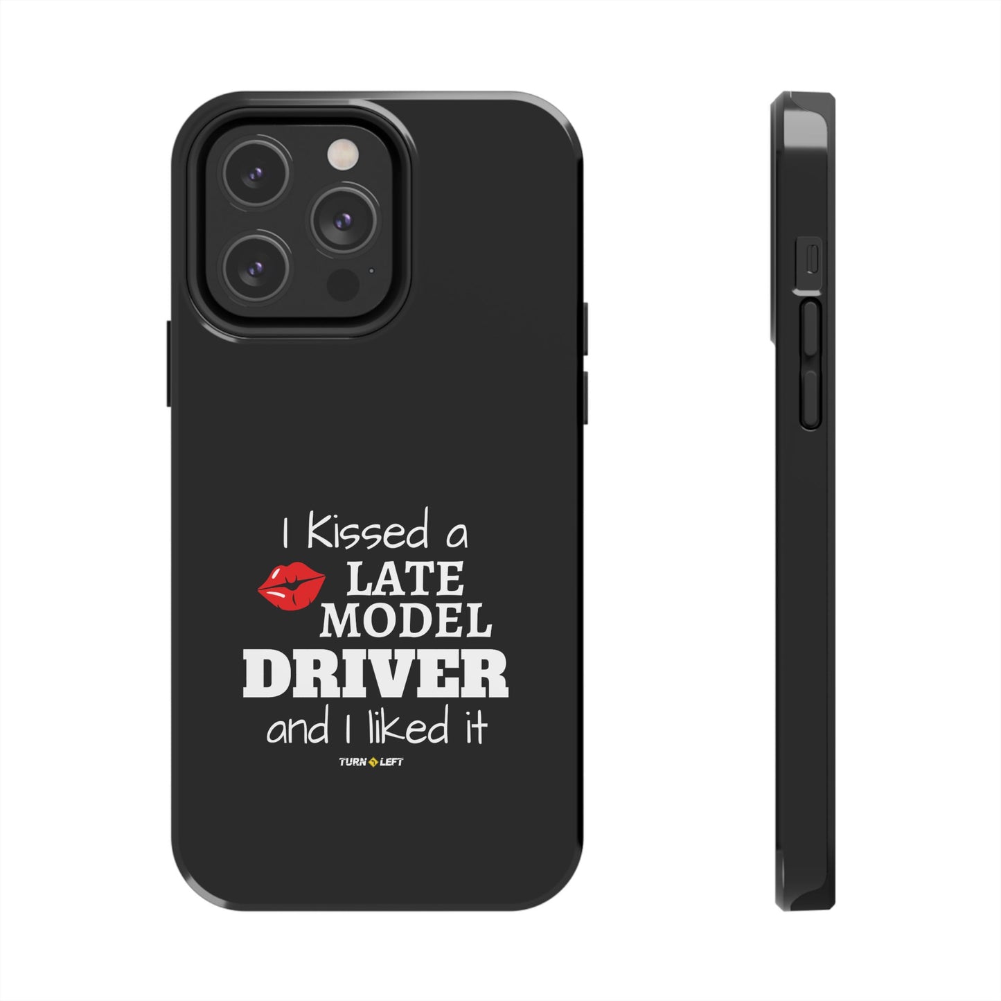 I Kissed A Late Model Driver And I Liked It Tough Phone Cases