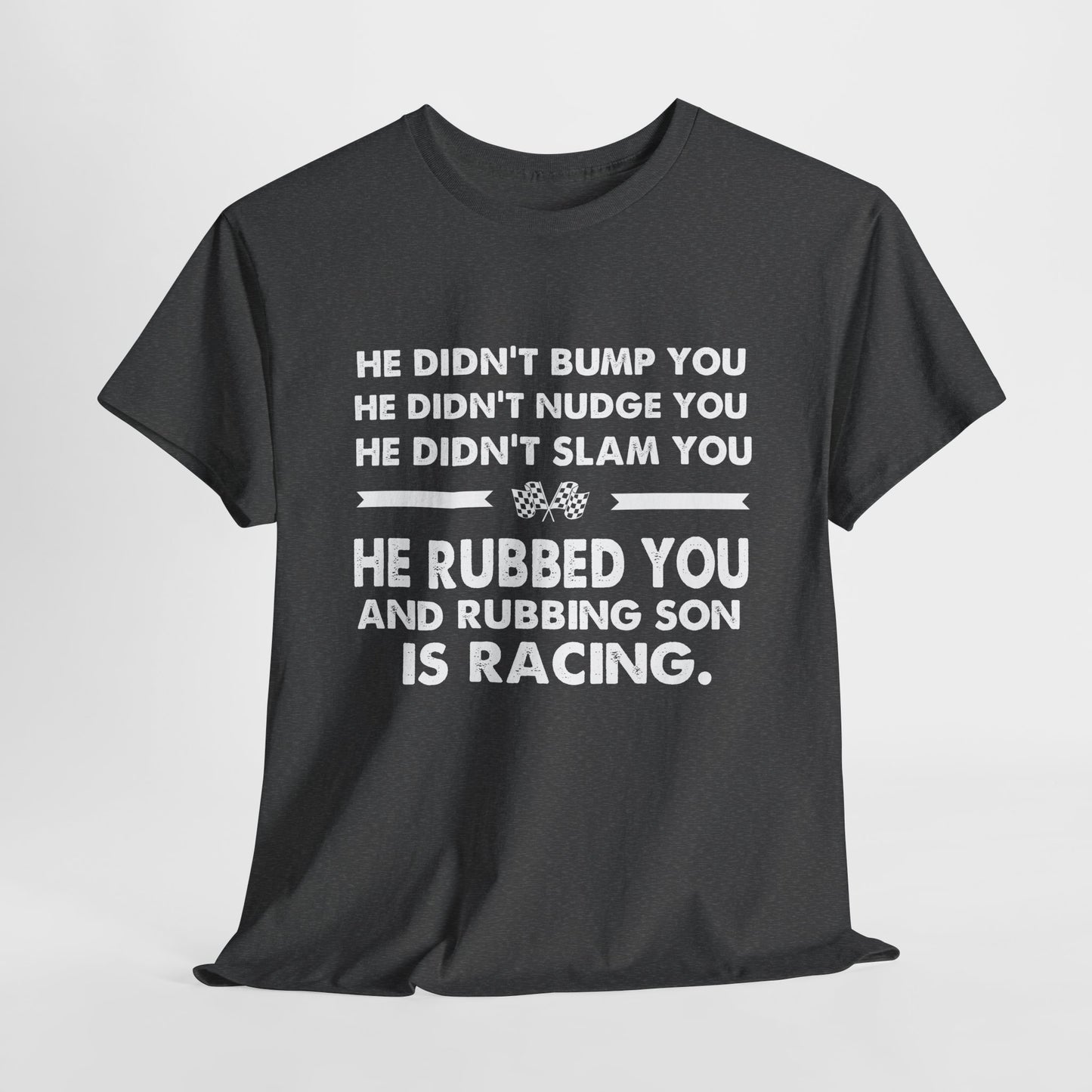 Funny Dirt Track Racing Quote T-shirt - He Didn't Bump You