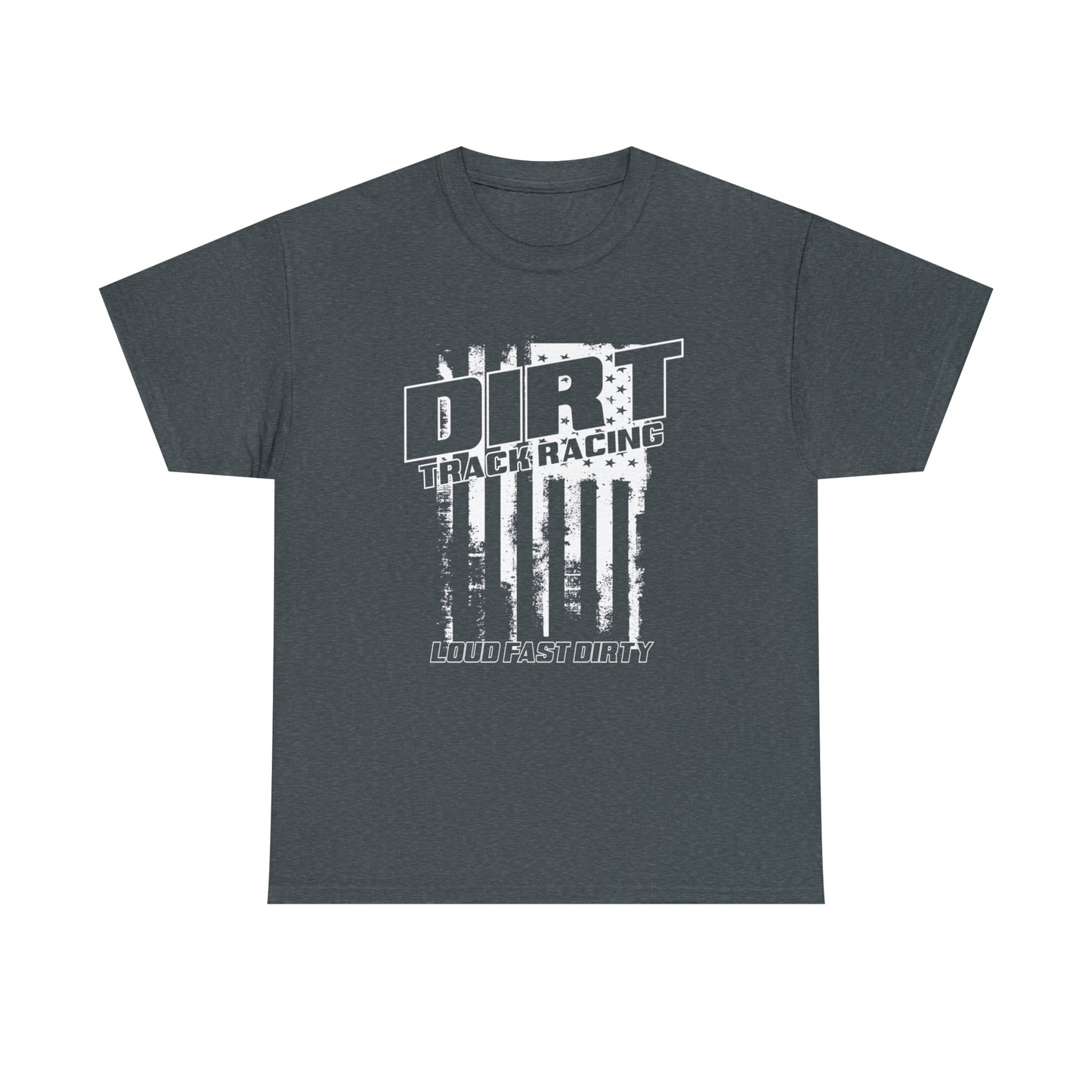 Distressed American Flag Dirt Racing Loud Fast And Dirty Heavy Cotton Tee
