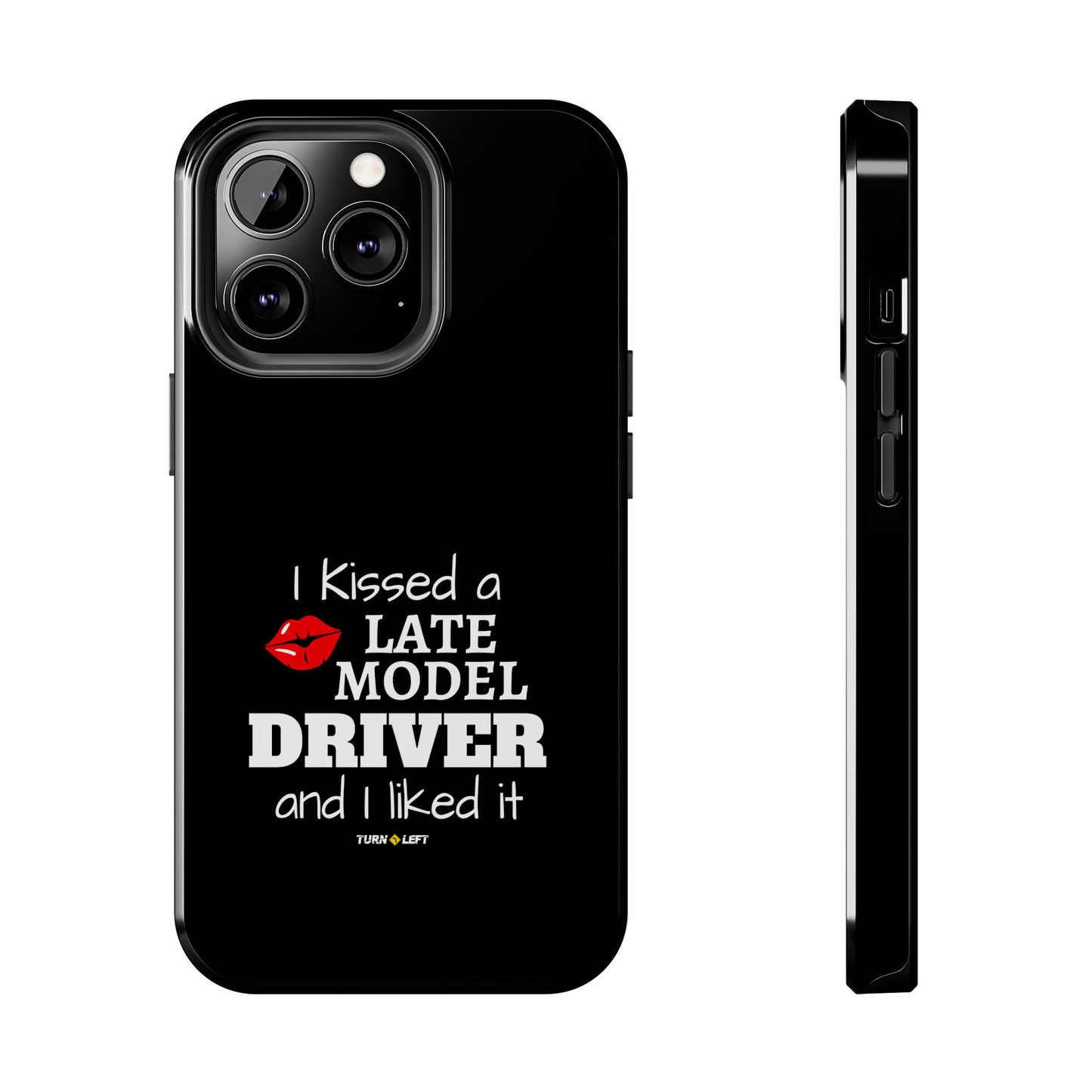 I Kissed A Late Model Driver And I Liked It Tough Phone Cases