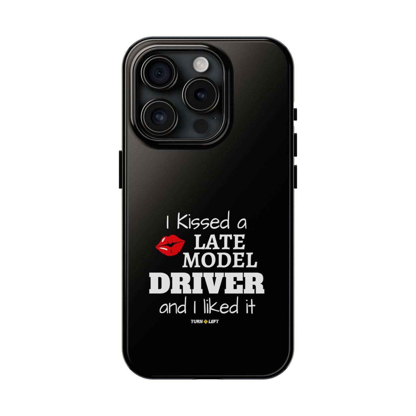 I Kissed A Late Model Driver And I Liked It Tough Phone Cases