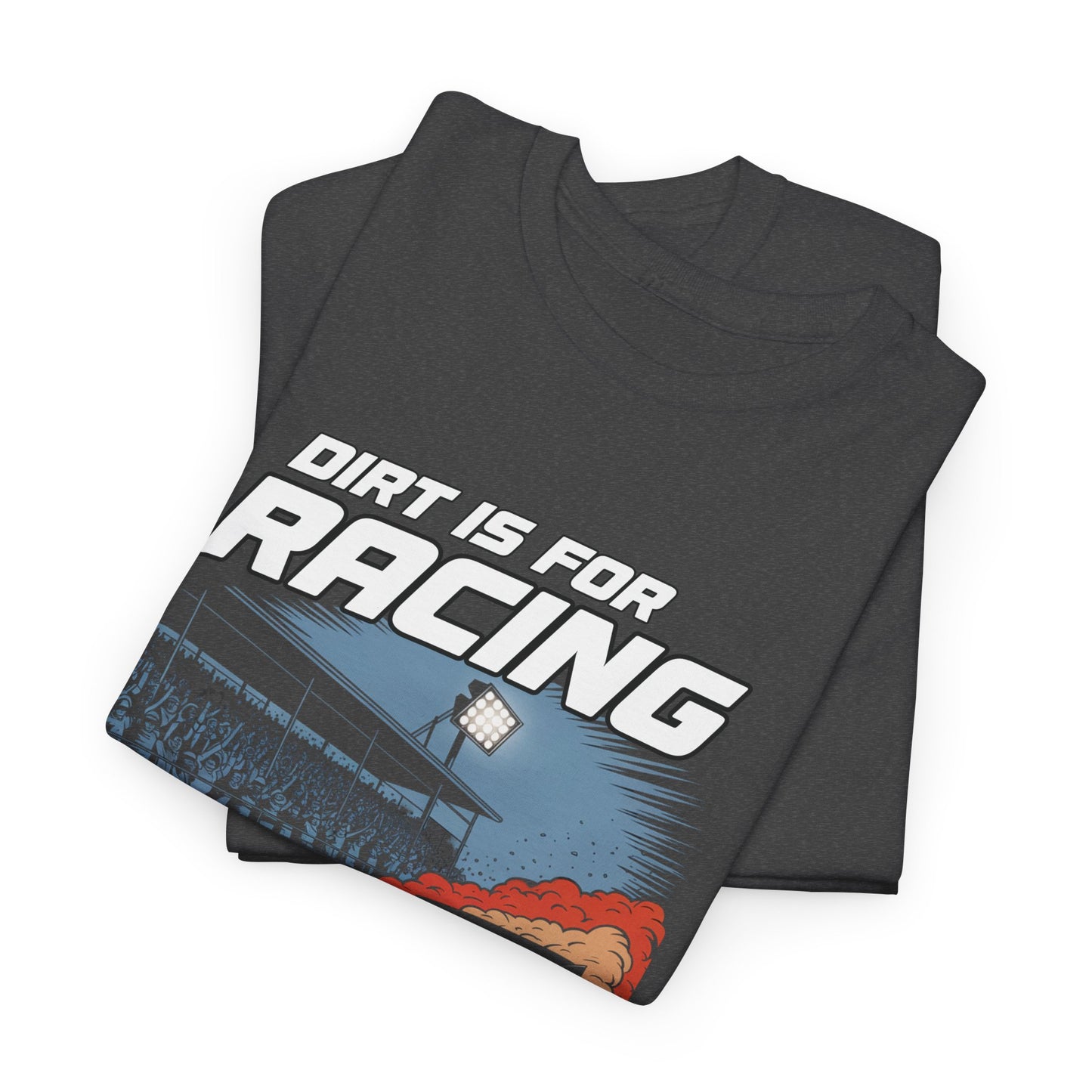 Racing Enthusiast Tee - Dirt is for Racing, Asphalt is for Getting There | Gift for Race Fans, Car Lovers, Motorsports