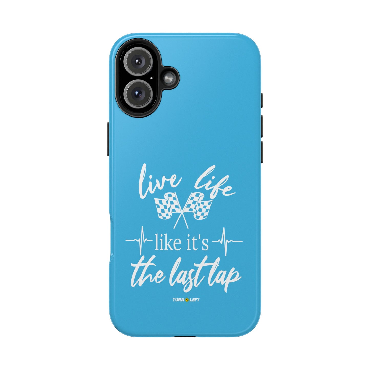 Blue Tough Phone Cases - Live Life Like It's The Last Lap