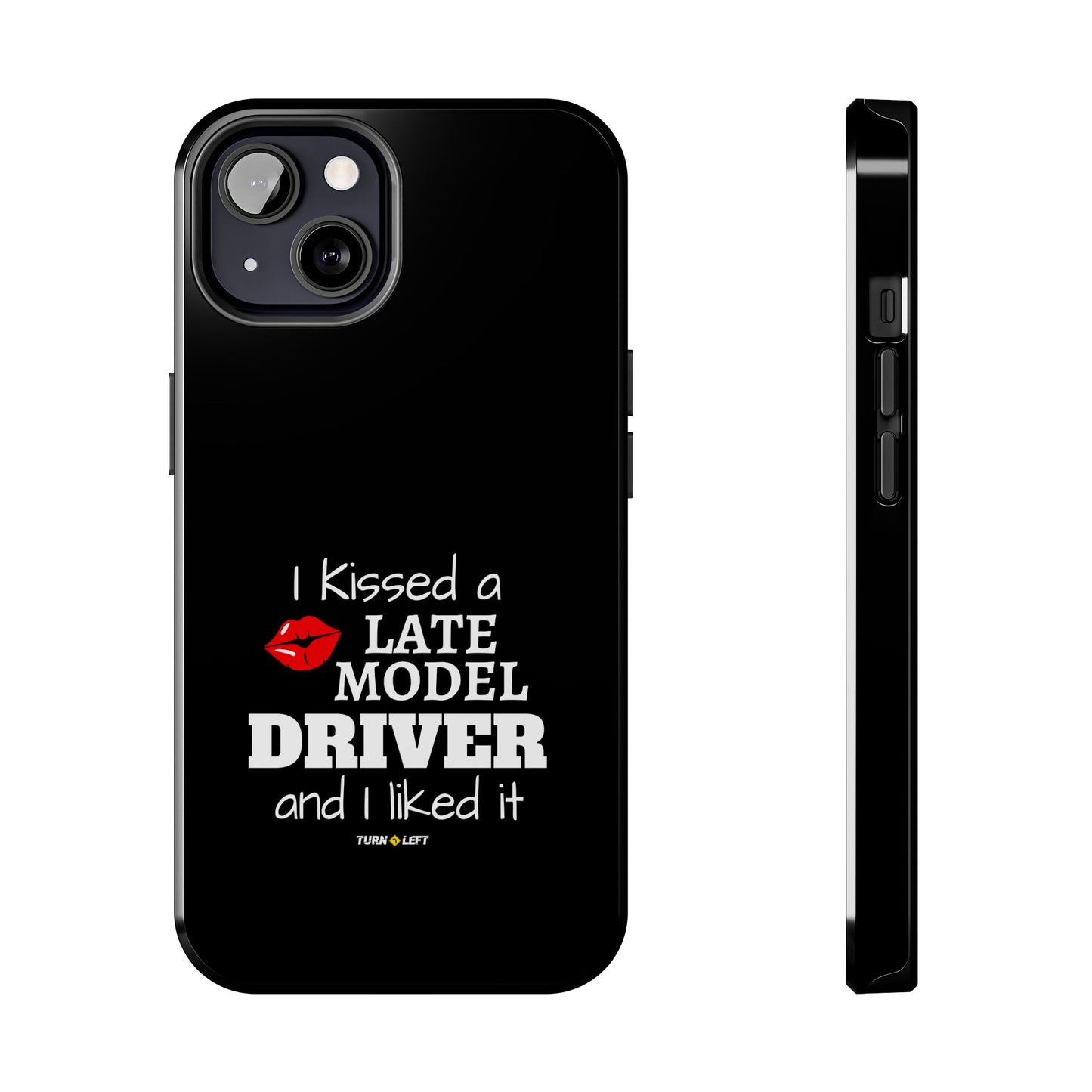 I Kissed A Late Model Driver And I Liked It Tough Phone Cases