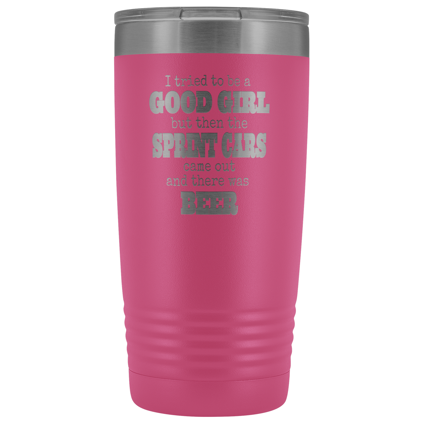 I Tried To Be A Good Girl But The Sprint Cars Came Out And There Was Beer 20 Oz Tumbler - Turn Left T-Shirts Racewear