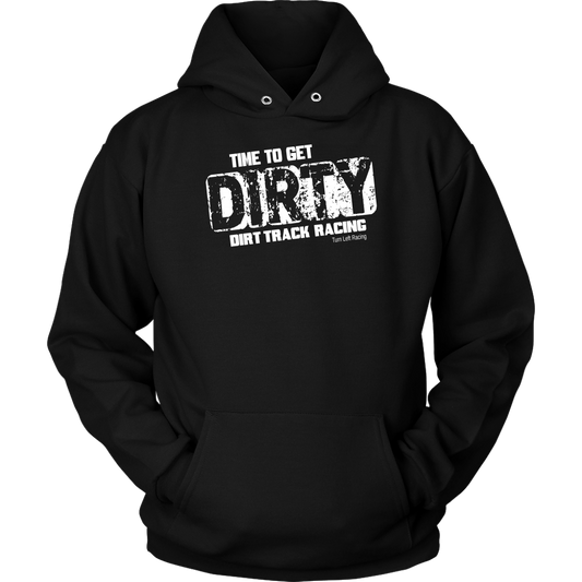 Time To Get Dirty Hoodie - Turn Left T-Shirts Racewear