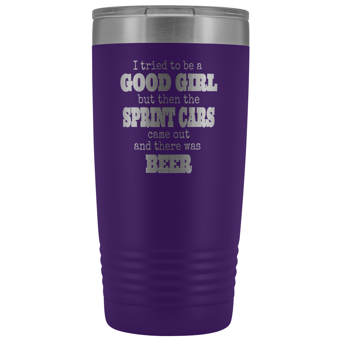 I Tried To Be A Good Girl But The Sprint Cars Came Out And There Was Beer 20 Oz Tumbler - Turn Left T-Shirts Racewear
