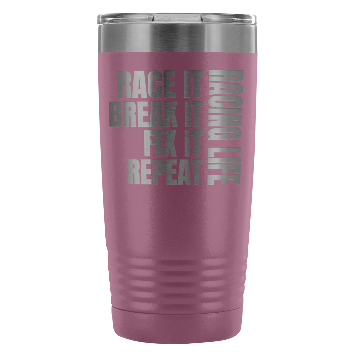 Race It Break It Fix It Repeat Racing Life 20 Oz Travel Tumbler - Turn Left T-Shirts Racewear