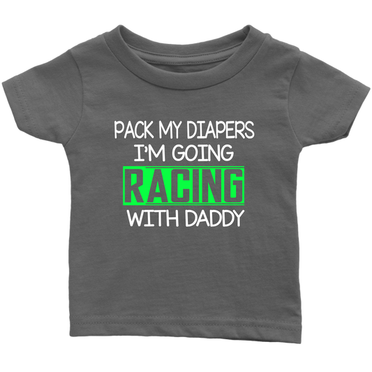 Pack My Diapers I'm Going Racing With Daddy (GRN) - Turn Left T-Shirts Racewear
