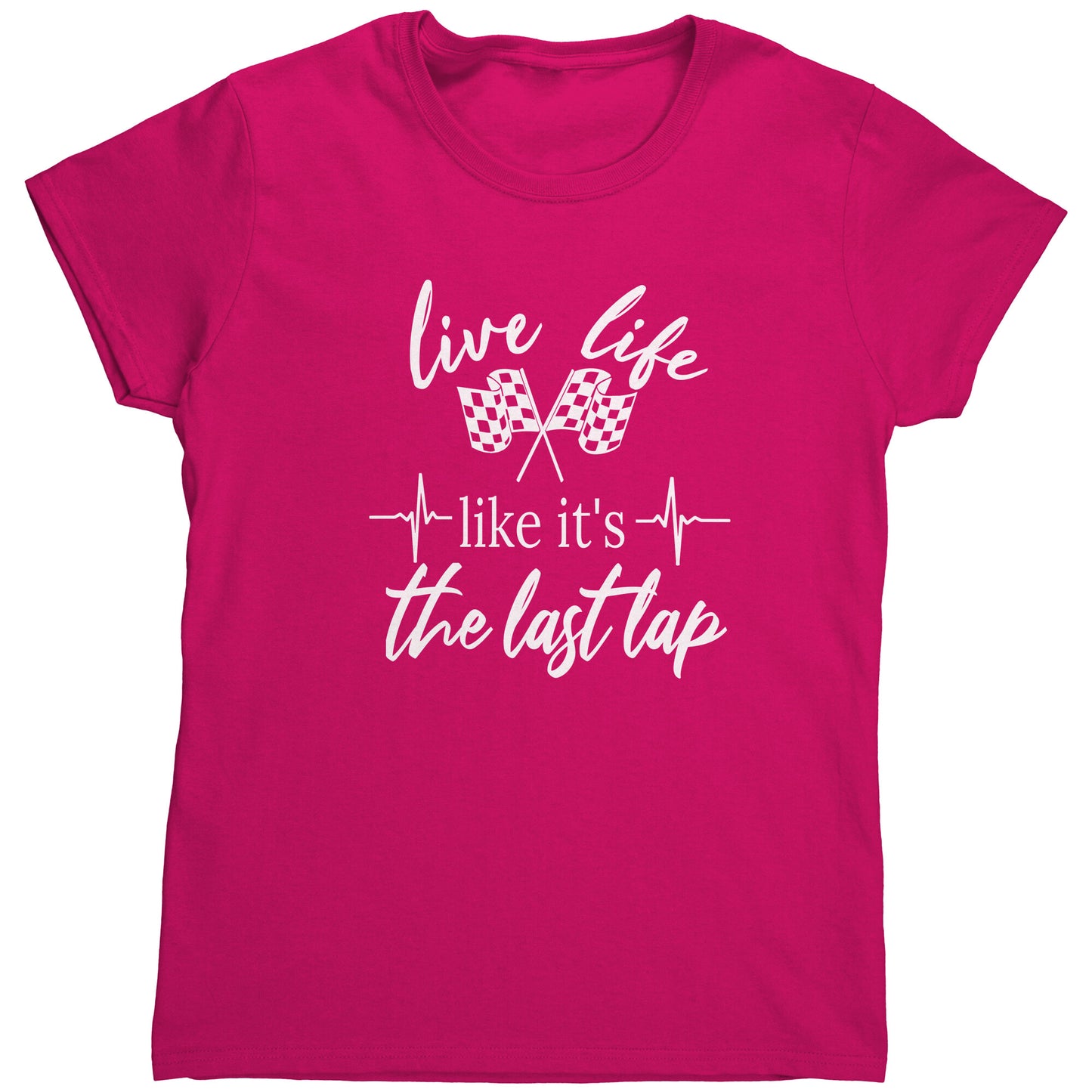 Live Life Like It's The Last Lap Women's T-Shirts