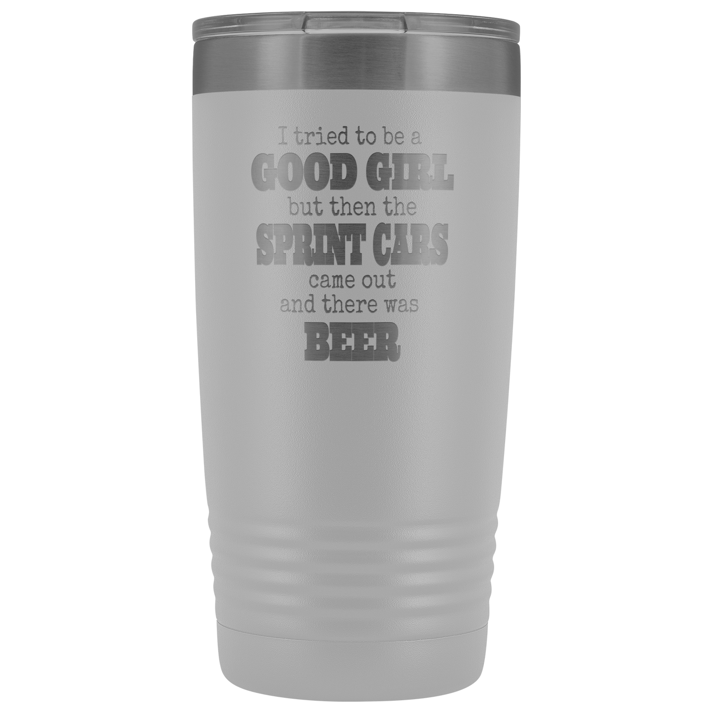 I Tried To Be A Good Girl But The Sprint Cars Came Out And There Was Beer 20 Oz Tumbler - Turn Left T-Shirts Racewear