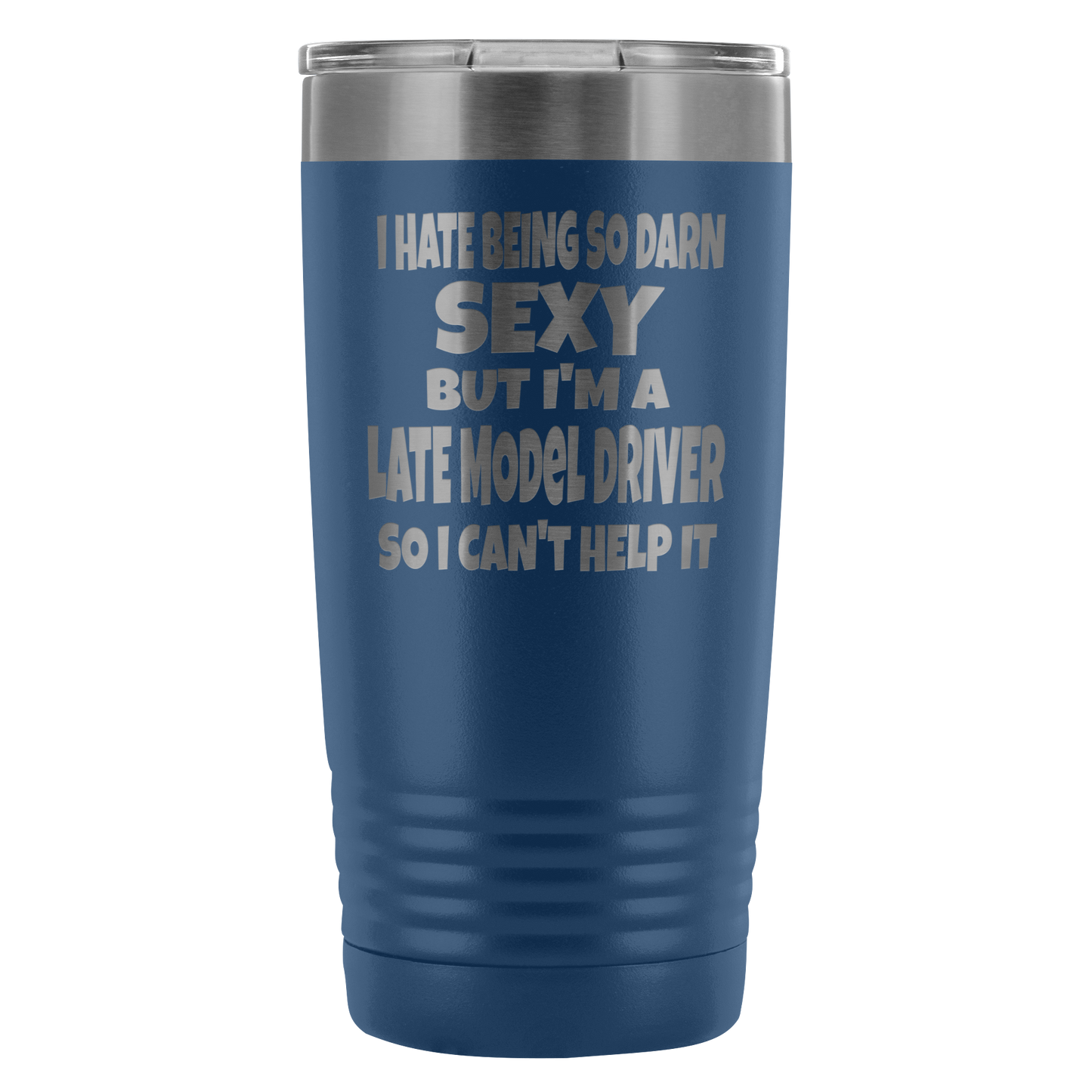 Hate Being So Darn Sexy Late Model Racer 20 Oz Travel Tumbler - Turn Left T-Shirts Racewear