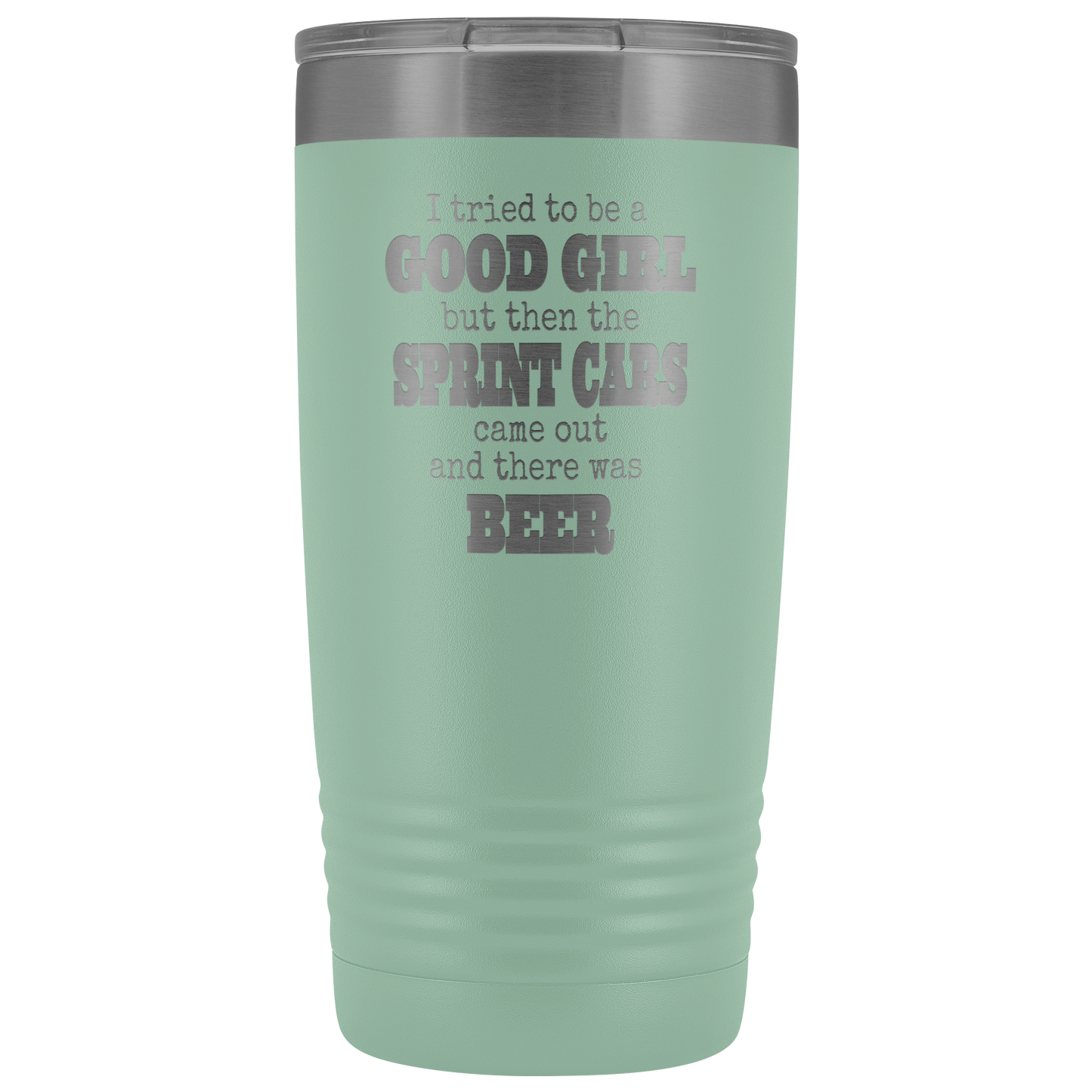 I Tried To Be A Good Girl But The Sprint Cars Came Out And There Was Beer 20 Oz Tumbler - Turn Left T-Shirts Racewear