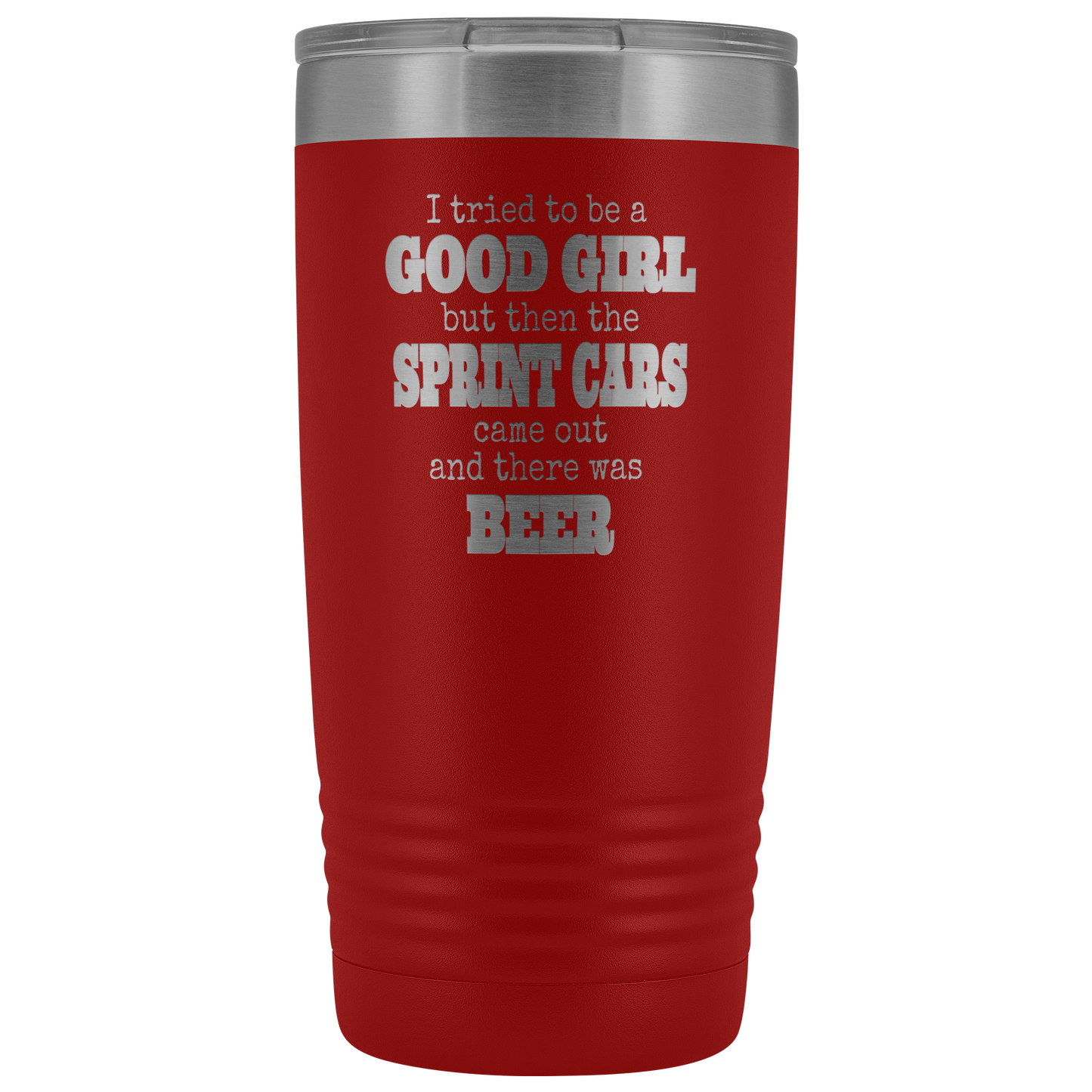 I Tried To Be A Good Girl But The Sprint Cars Came Out And There Was Beer 20 Oz Tumbler - Turn Left T-Shirts Racewear