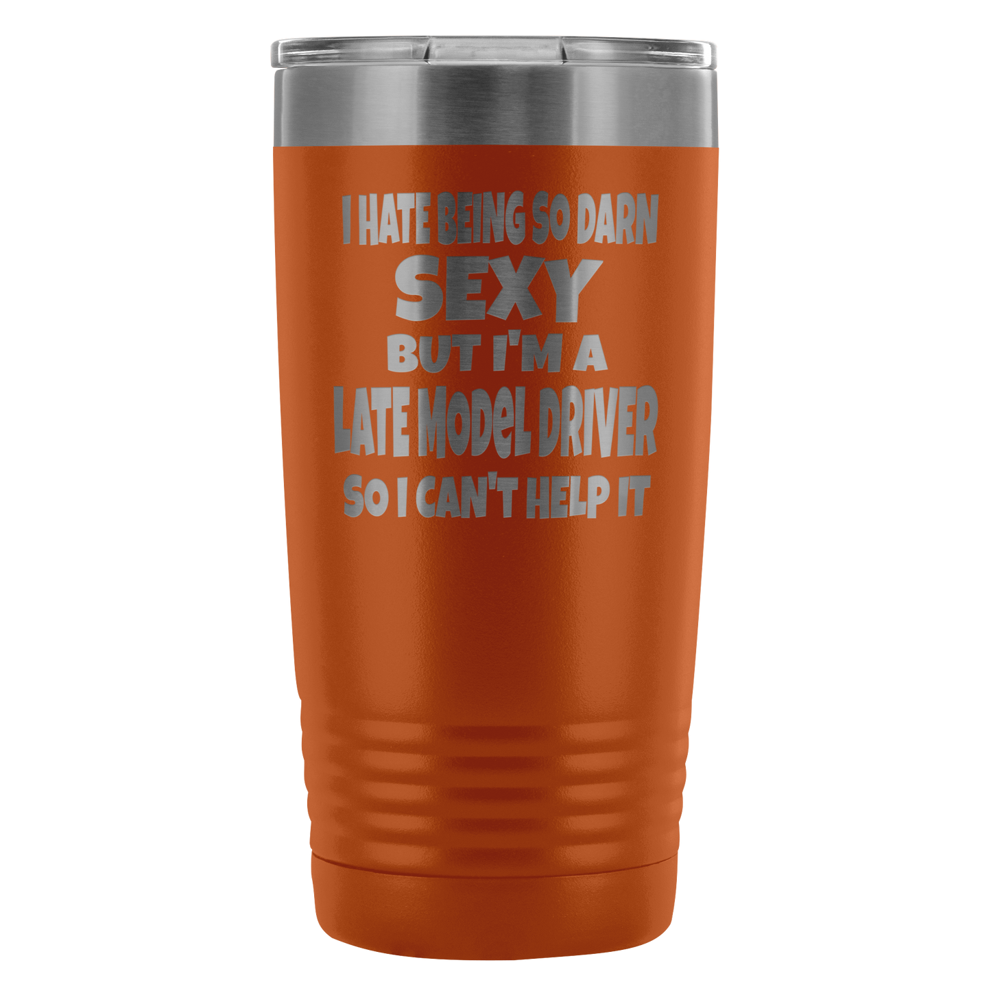 Hate Being So Darn Sexy Late Model Racer 20 Oz Travel Tumbler - Turn Left T-Shirts Racewear