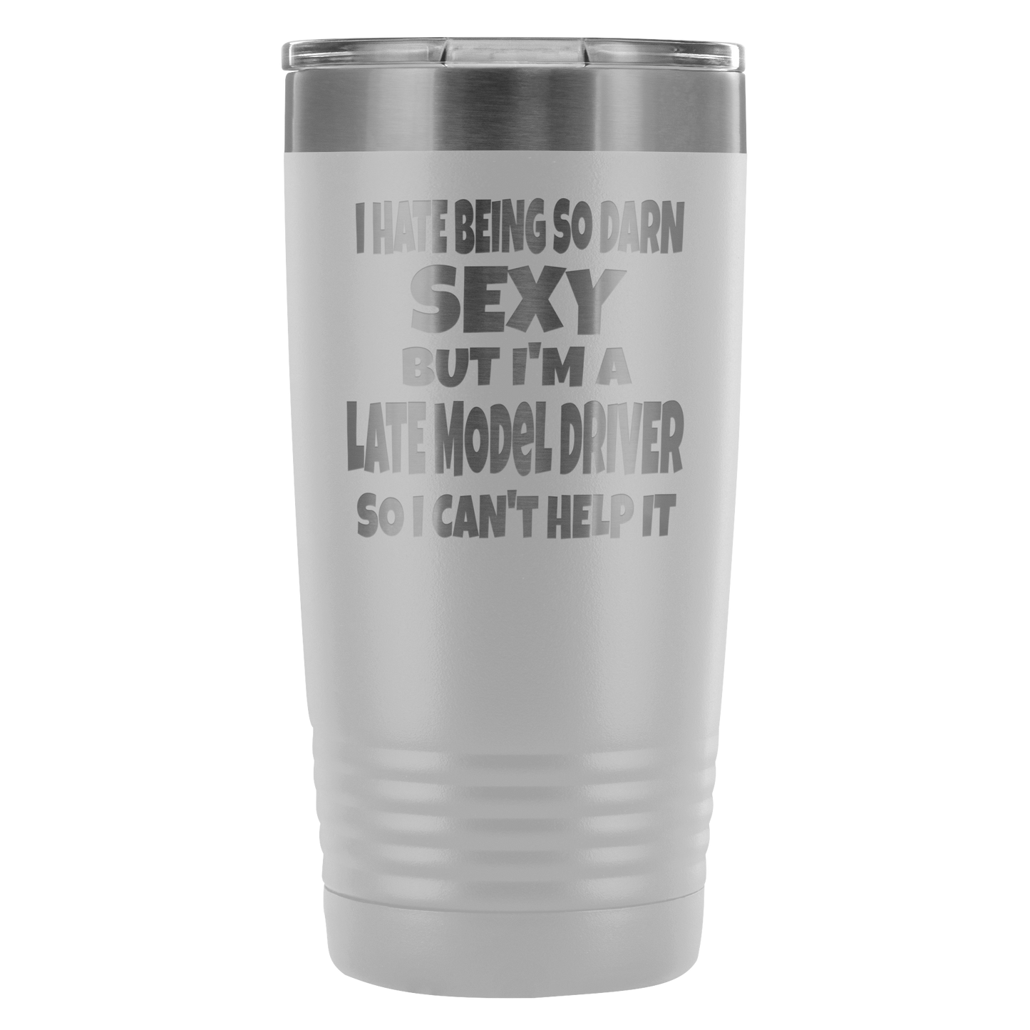 Hate Being So Darn Sexy Late Model Racer 20 Oz Travel Tumbler - Turn Left T-Shirts Racewear