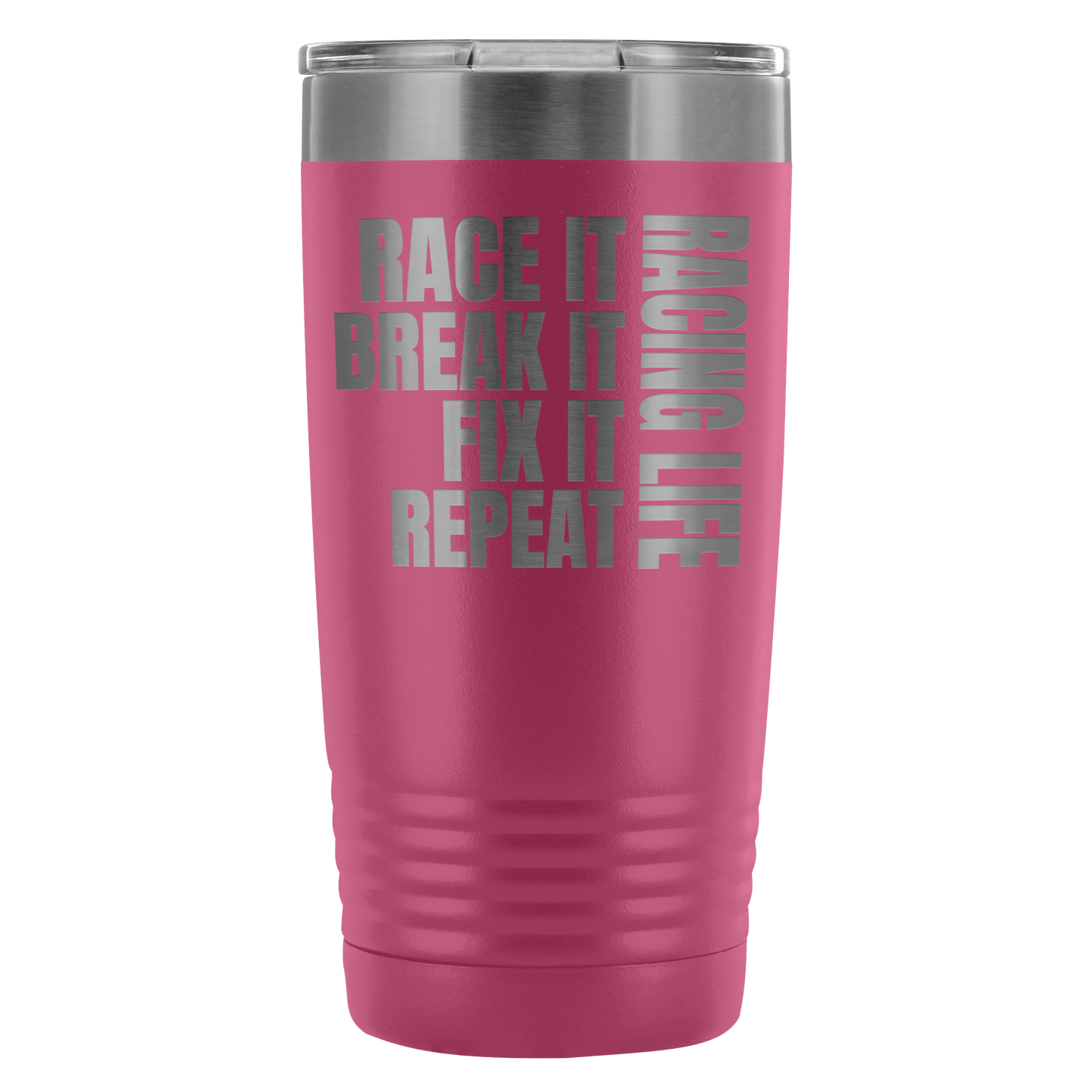Race It Break It Fix It Repeat Racing Life 20 Oz Travel Tumbler - Turn Left T-Shirts Racewear