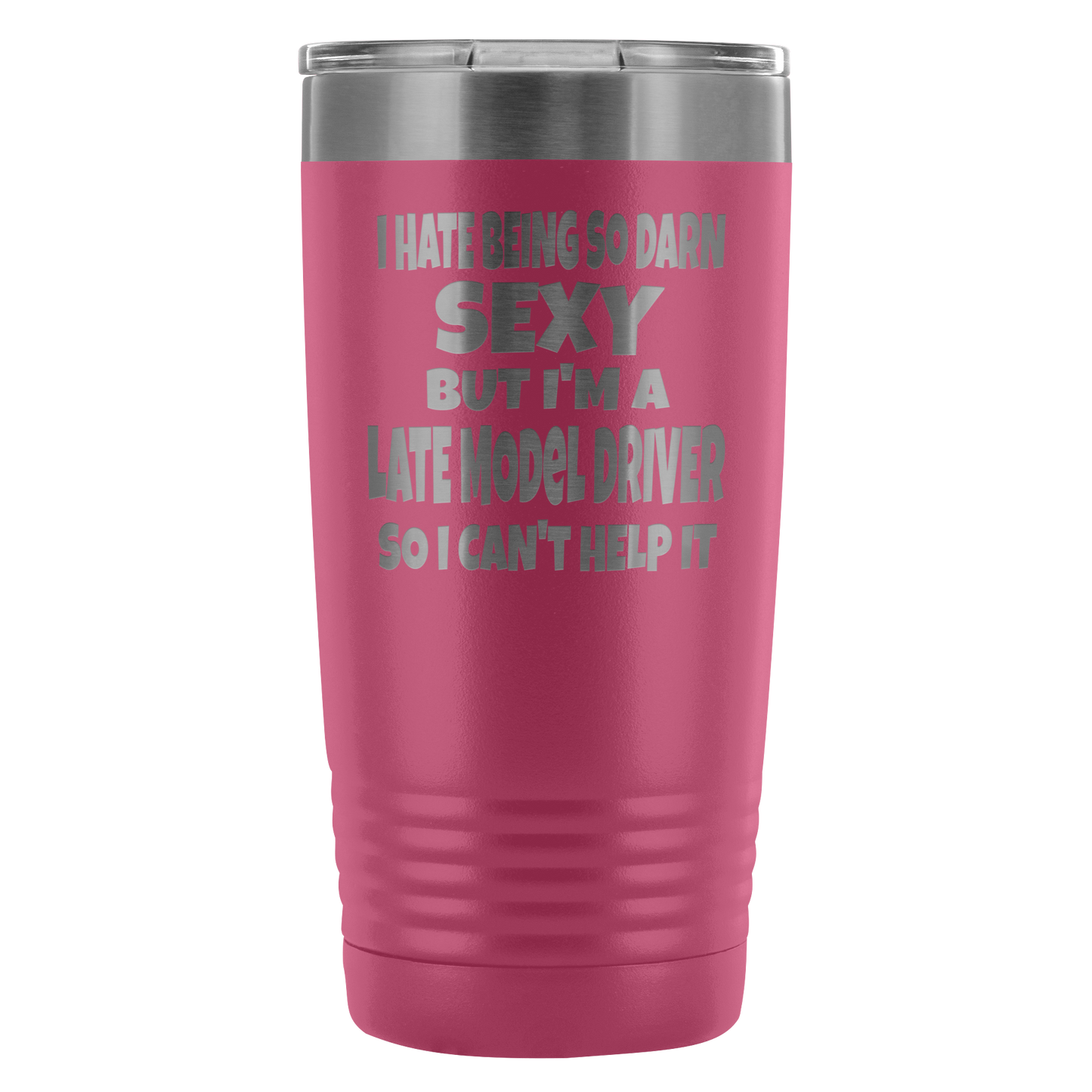 Hate Being So Darn Sexy Late Model Racer 20 Oz Travel Tumbler - Turn Left T-Shirts Racewear