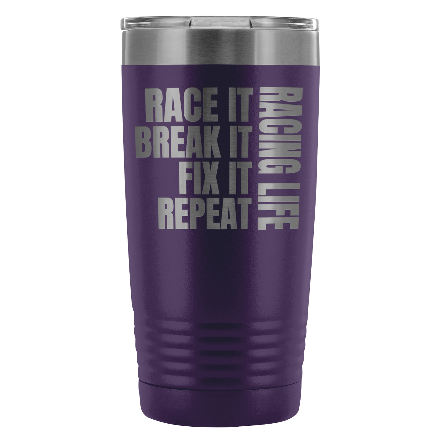 Race It Break It Fix It Repeat Racing Life 20 Oz Travel Tumbler - Turn Left T-Shirts Racewear
