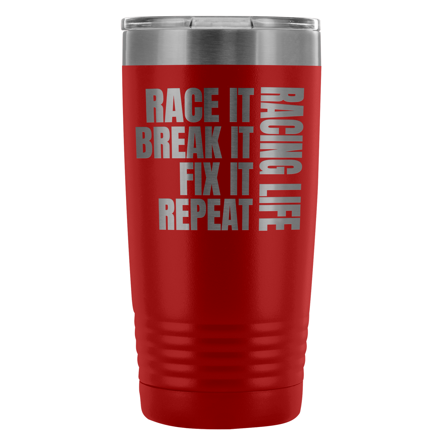 Race It Break It Fix It Repeat Racing Life 20 Oz Travel Tumbler - Turn Left T-Shirts Racewear