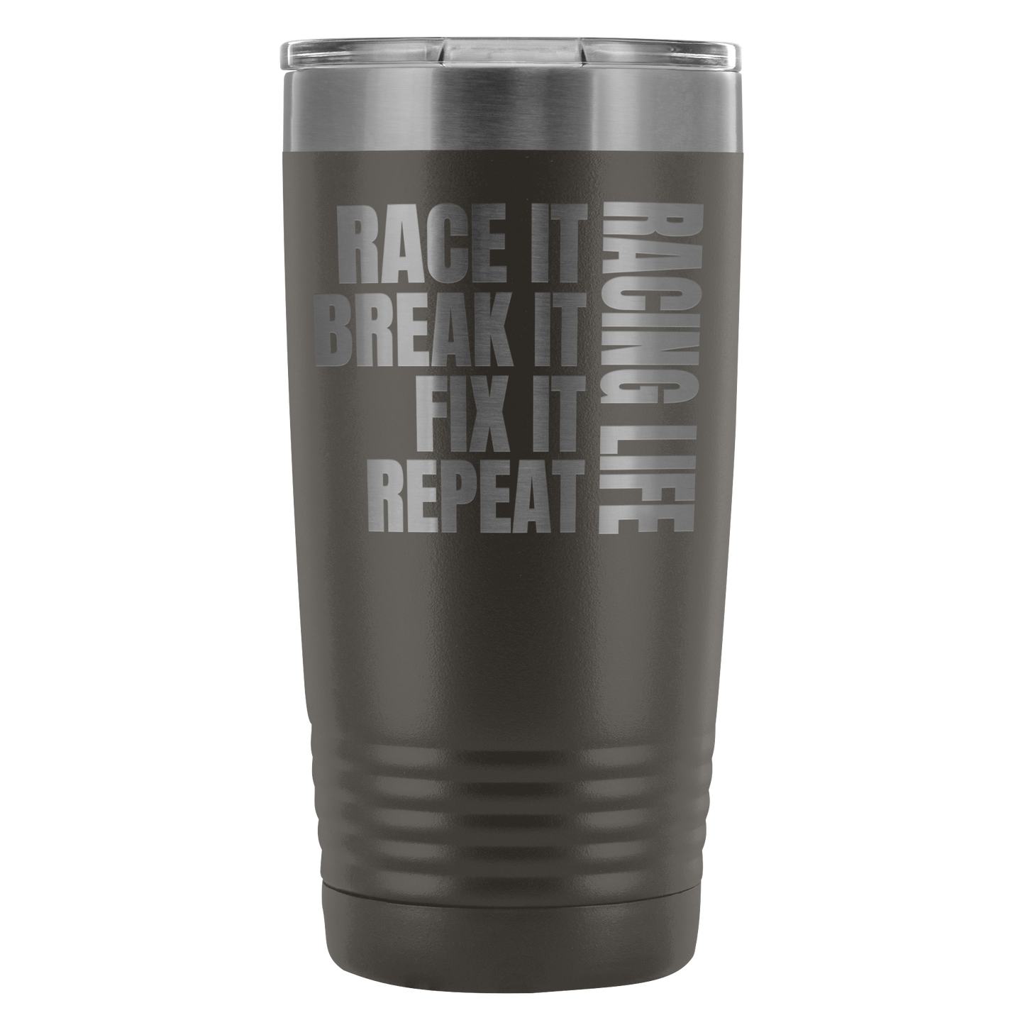 Race It Break It Fix It Repeat Racing Life 20 Oz Travel Tumbler - Turn Left T-Shirts Racewear