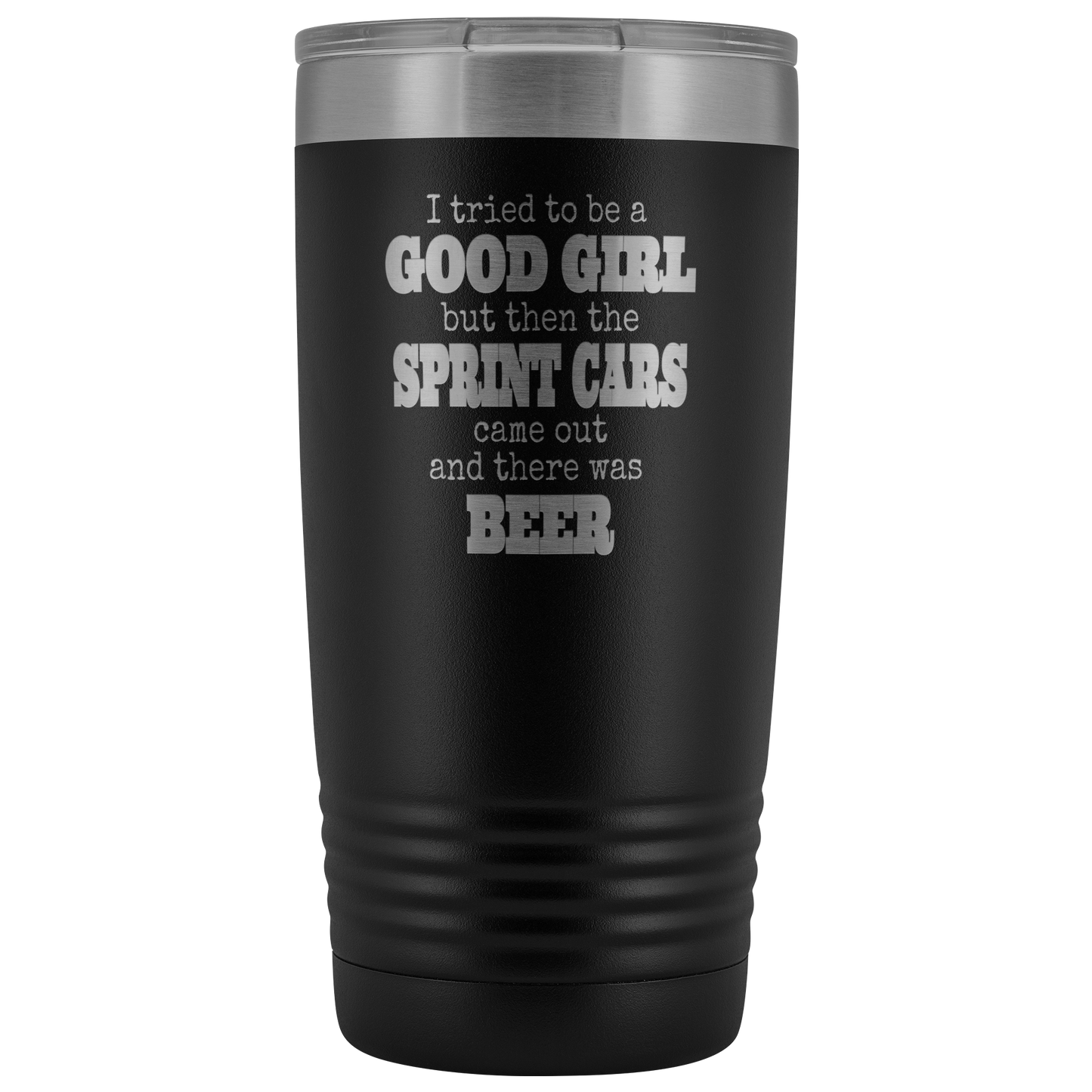I Tried To Be A Good Girl But The Sprint Cars Came Out And There Was Beer 20 Oz Tumbler - Turn Left T-Shirts Racewear