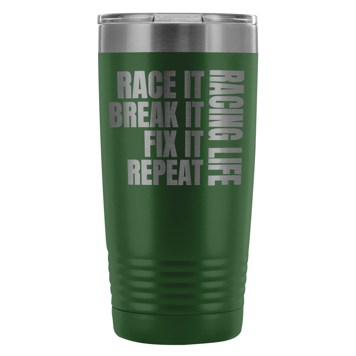 Race It Break It Fix It Repeat Racing Life 20 Oz Travel Tumbler - Turn Left T-Shirts Racewear