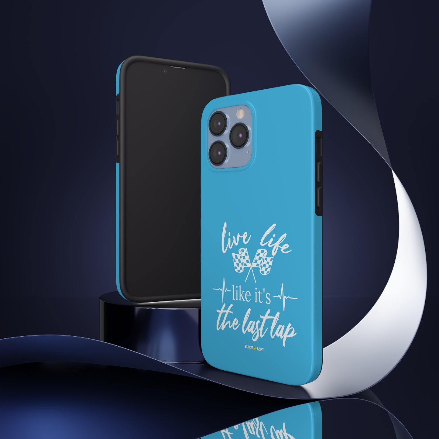 Live Life Like It's The Last Lap Blue Tough Phone Cases