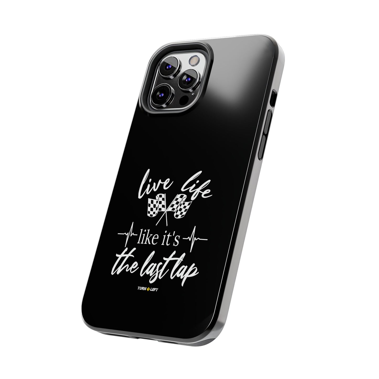 Black Tough Phone Cases - Live Life Like It's The Last Lap
