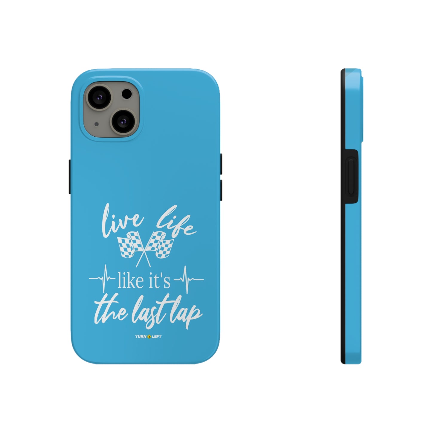 Live Life Like It's The Last Lap Blue Tough Phone Cases