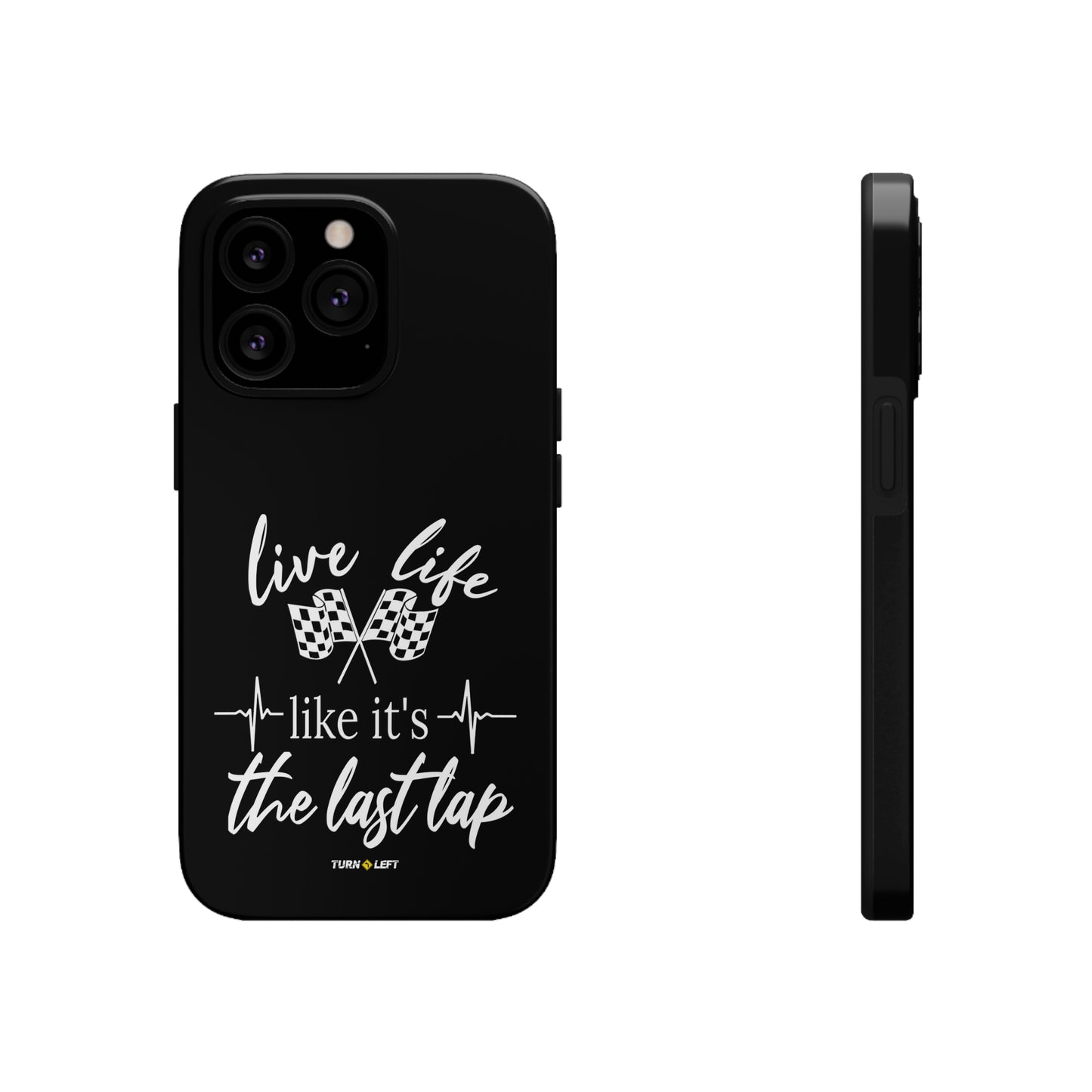 Live Life Like It's The Last Lap Black Tough Phone Cases