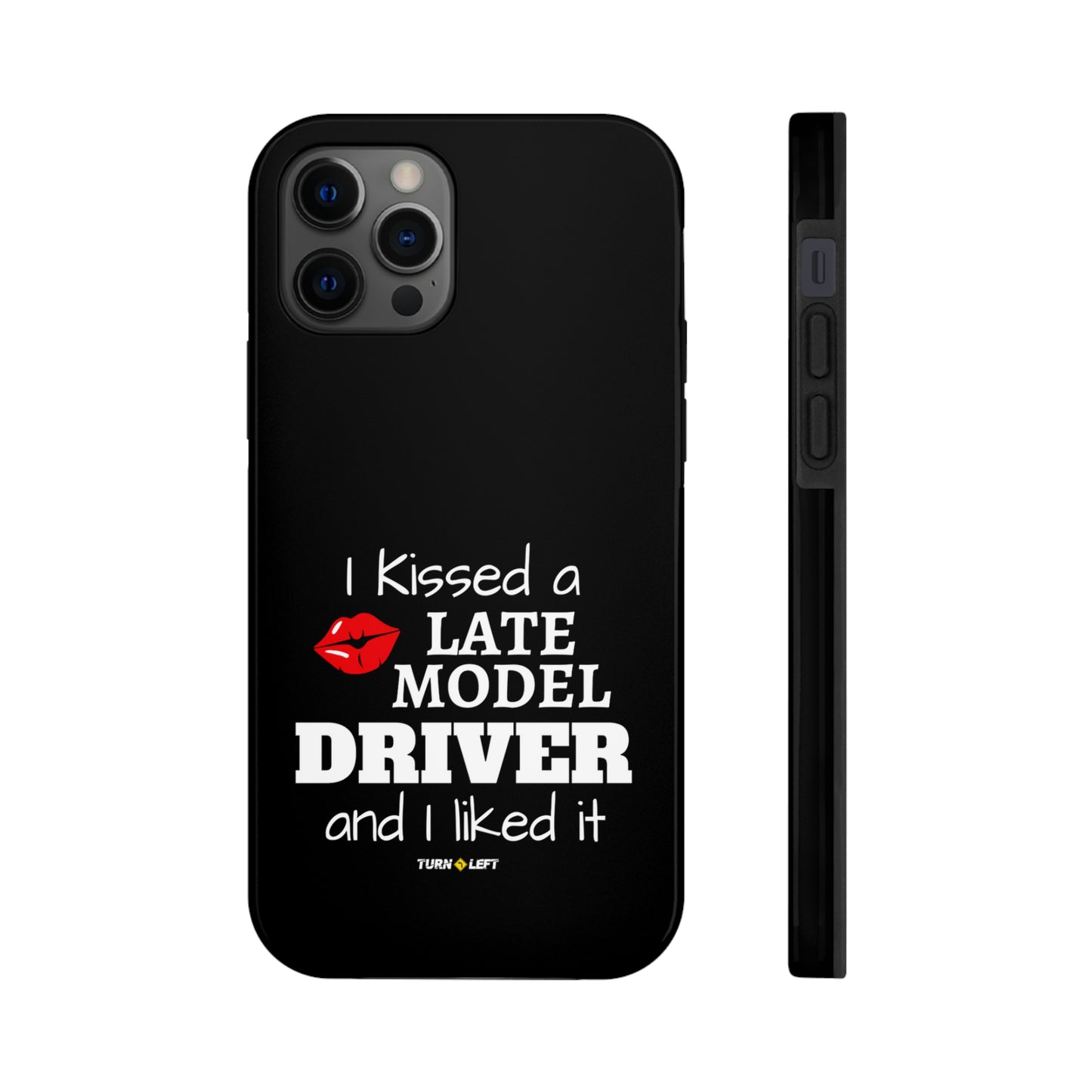 I Kissed A Late Model Driver And I Liked It Tough Phone Cases