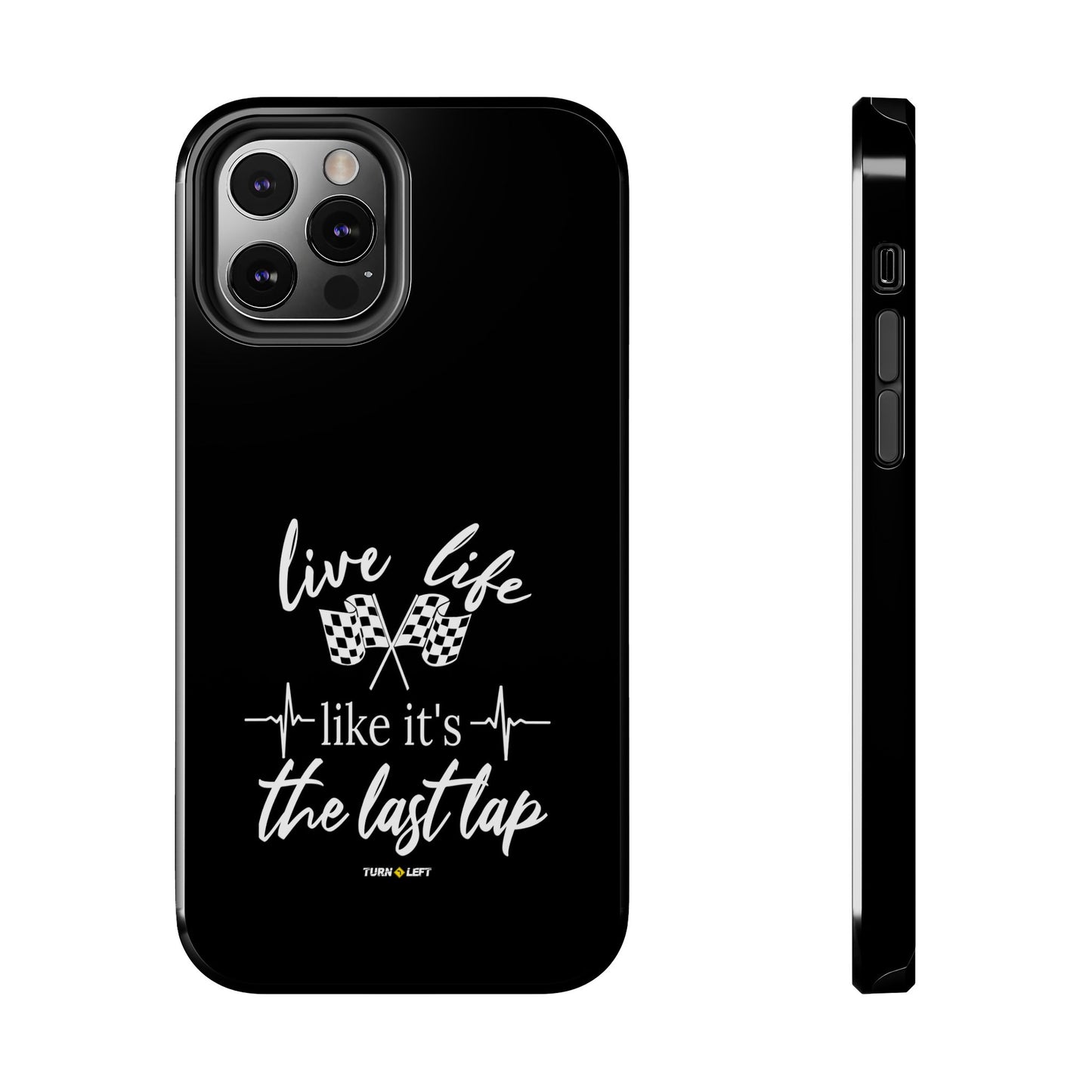 Black Tough Phone Cases - Live Life Like It's The Last Lap