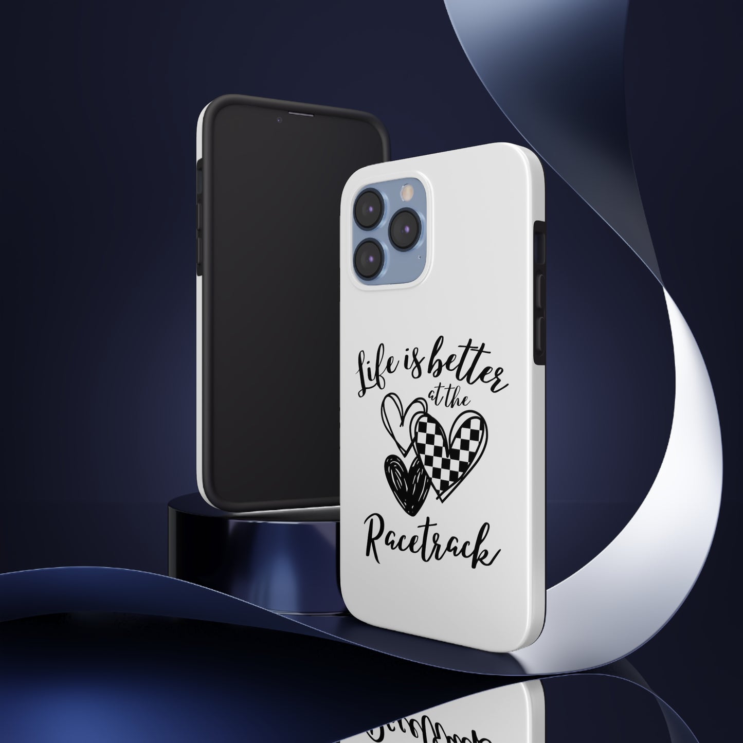 Life Is Better At The Racetrack White Tough Phone Cases