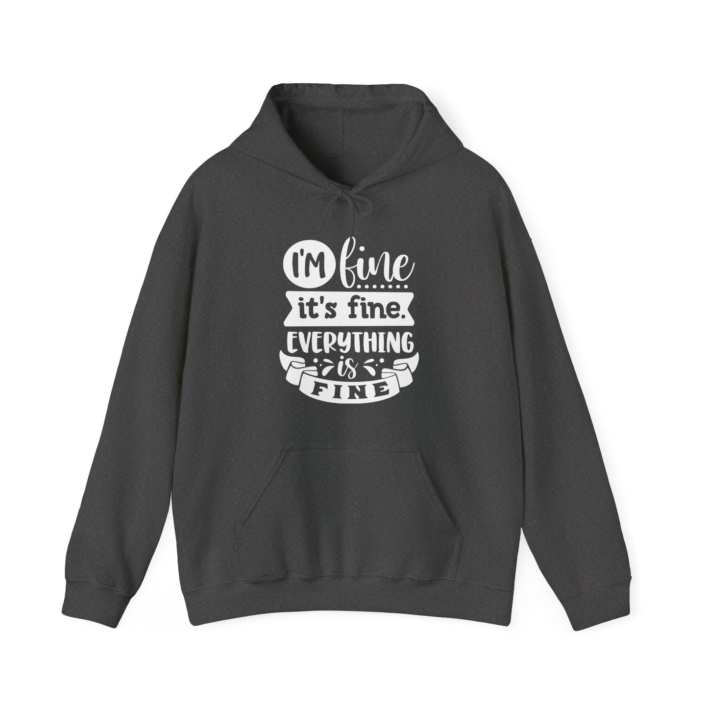 I'm Fine It's Fine Hooded Sweatshirt