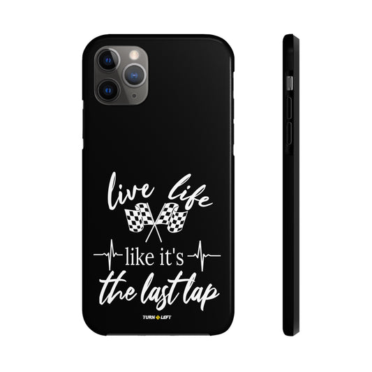 Live Life Like It's The Last Lap Black Tough Phone Cases