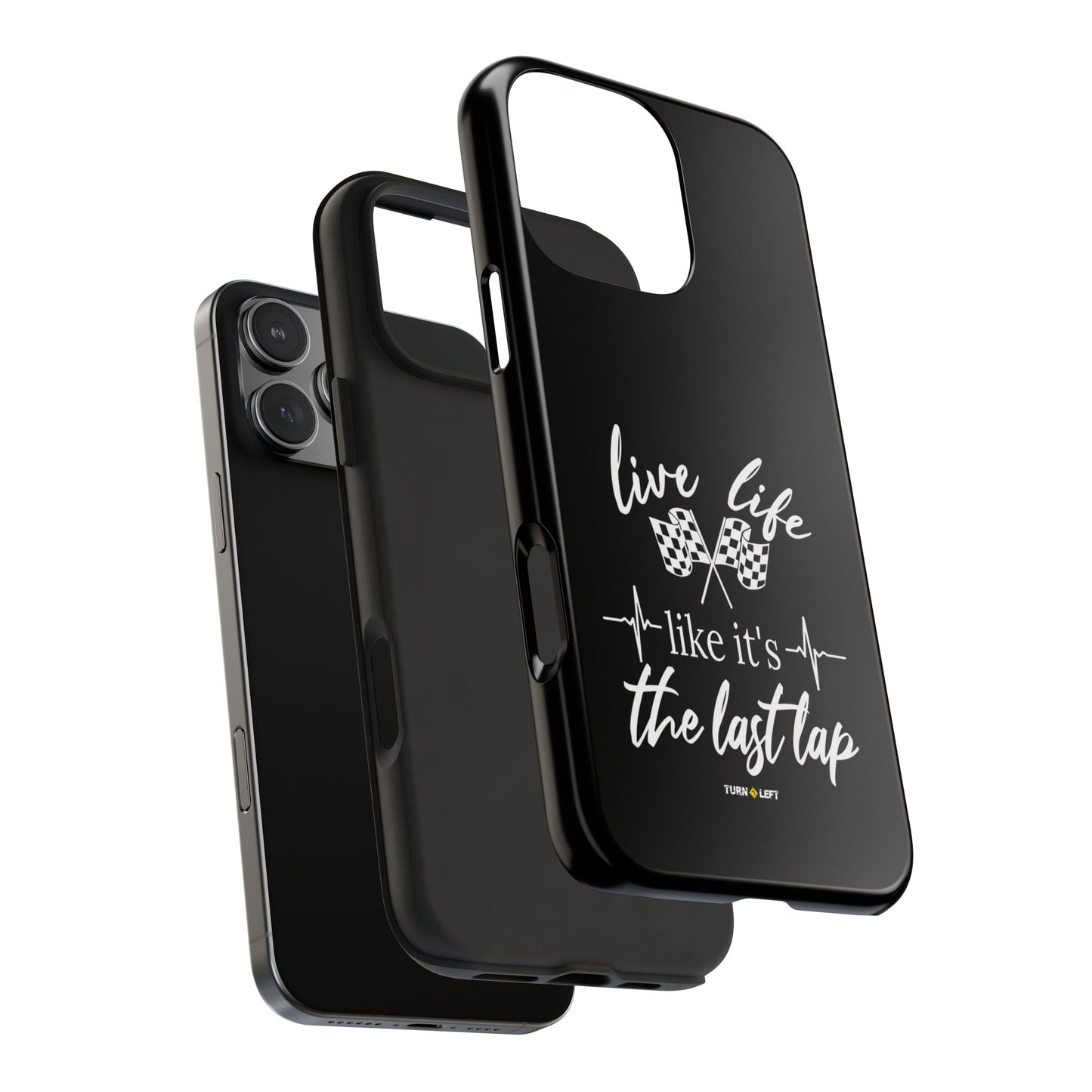 Black Tough Phone Cases - Live Life Like It's The Last Lap