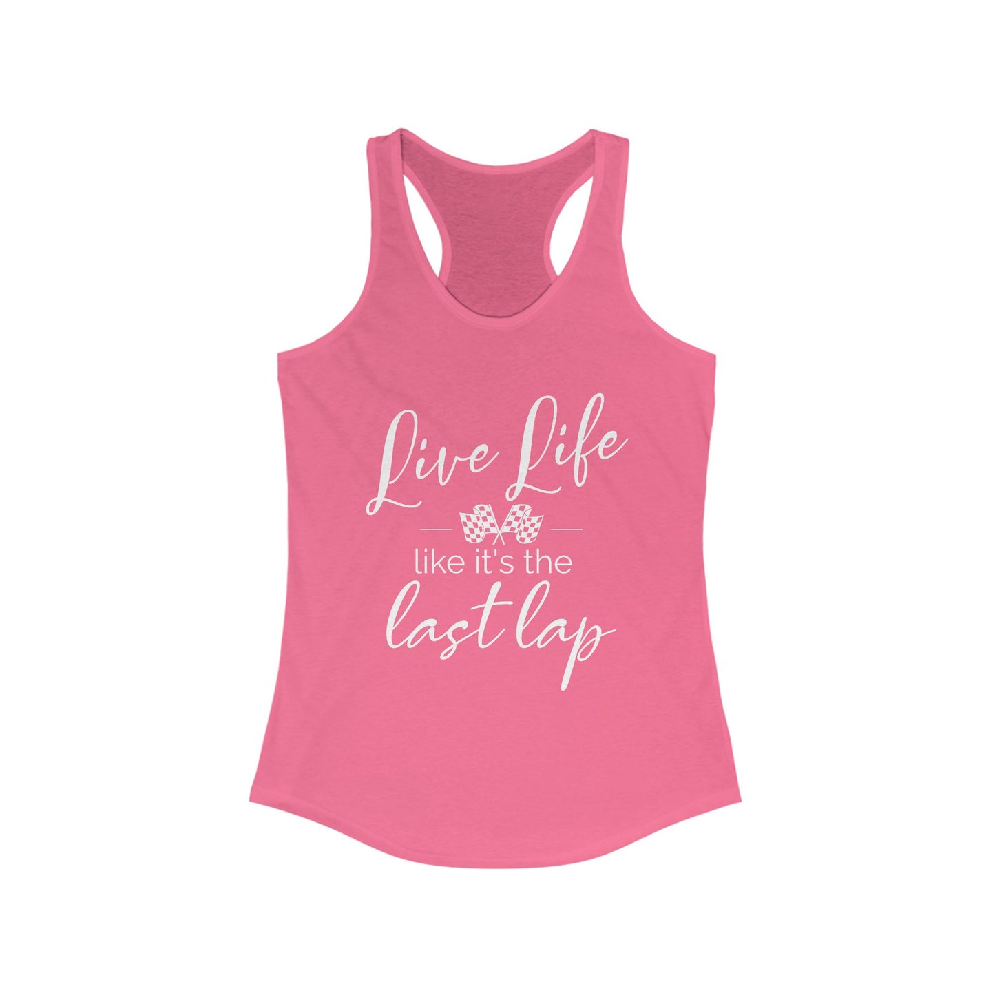 Live Life Like It's The Last Lap Women's Racerback Tank