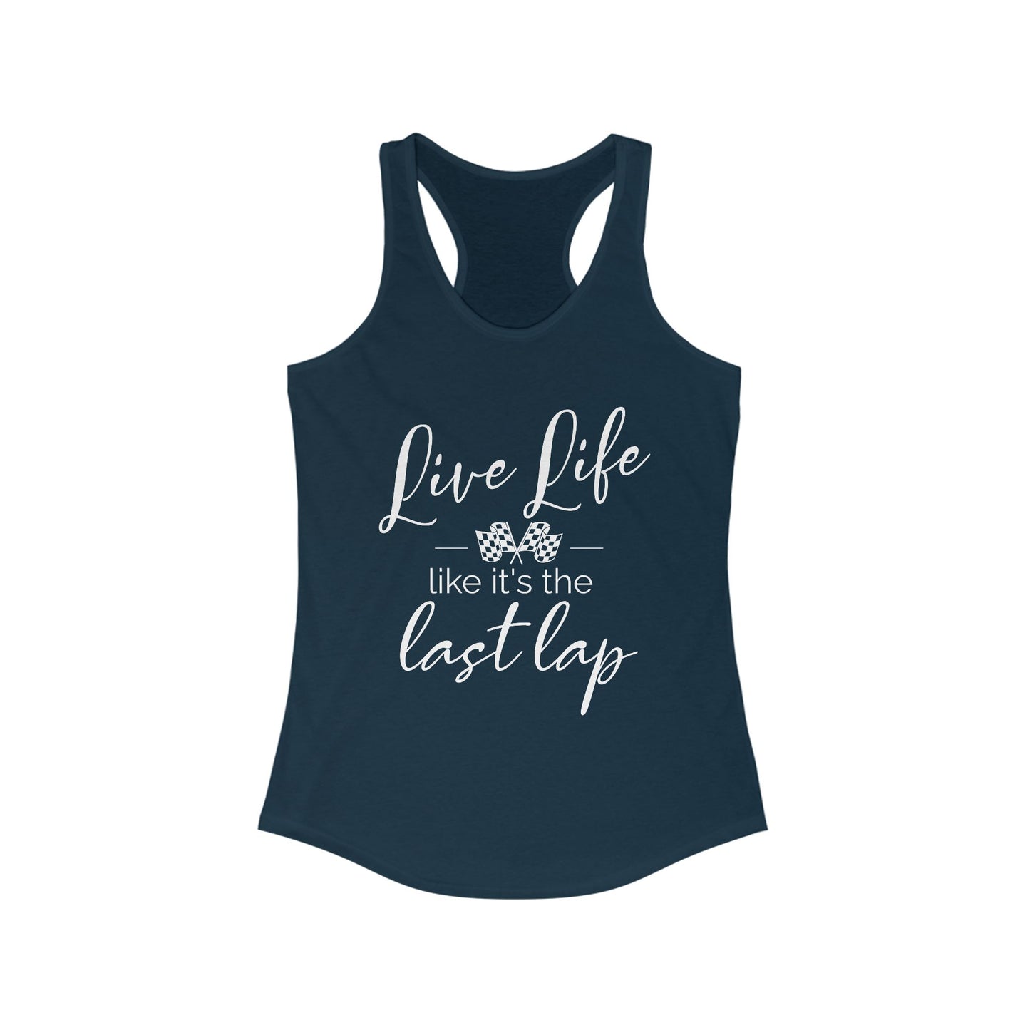 Live Life Like It's The Last Lap Women's Racerback Tank