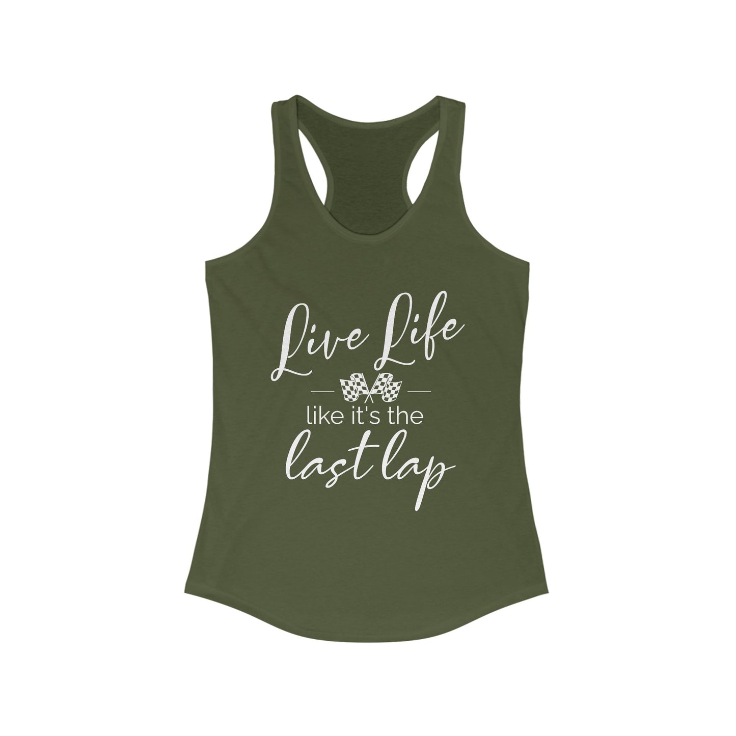 Live Life Like It's The Last Lap Women's Racerback Tank