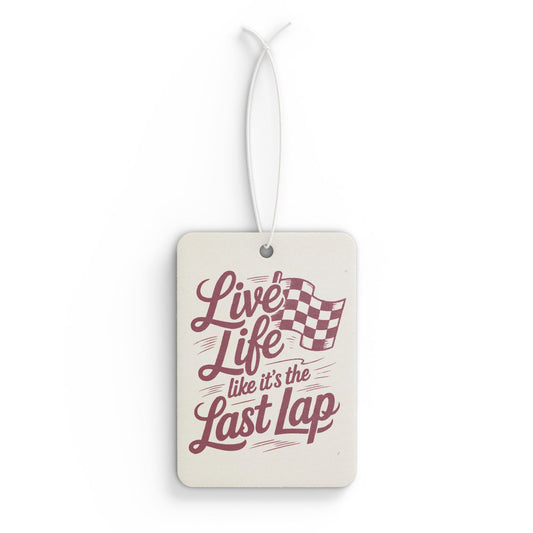 Live Life Like It’s the Last Lap Racing Car Air Freshener
