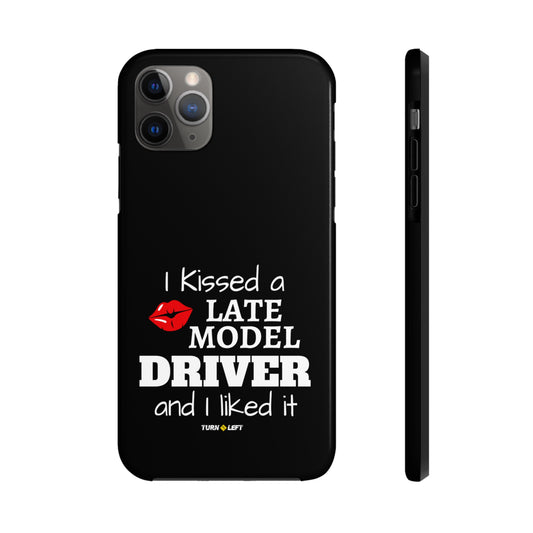 I Kissed A Late Model Driver And I Liked It Tough Phone Cases