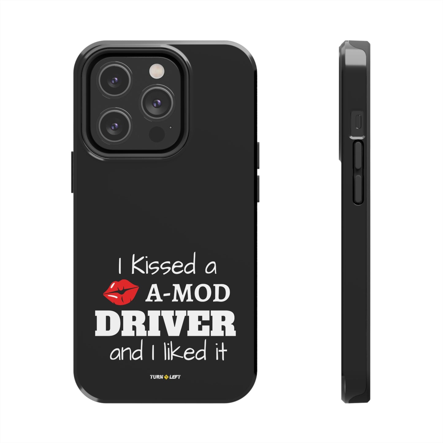 I Kissed A A-Mod Driver and I Liked It Tough Phone Cases