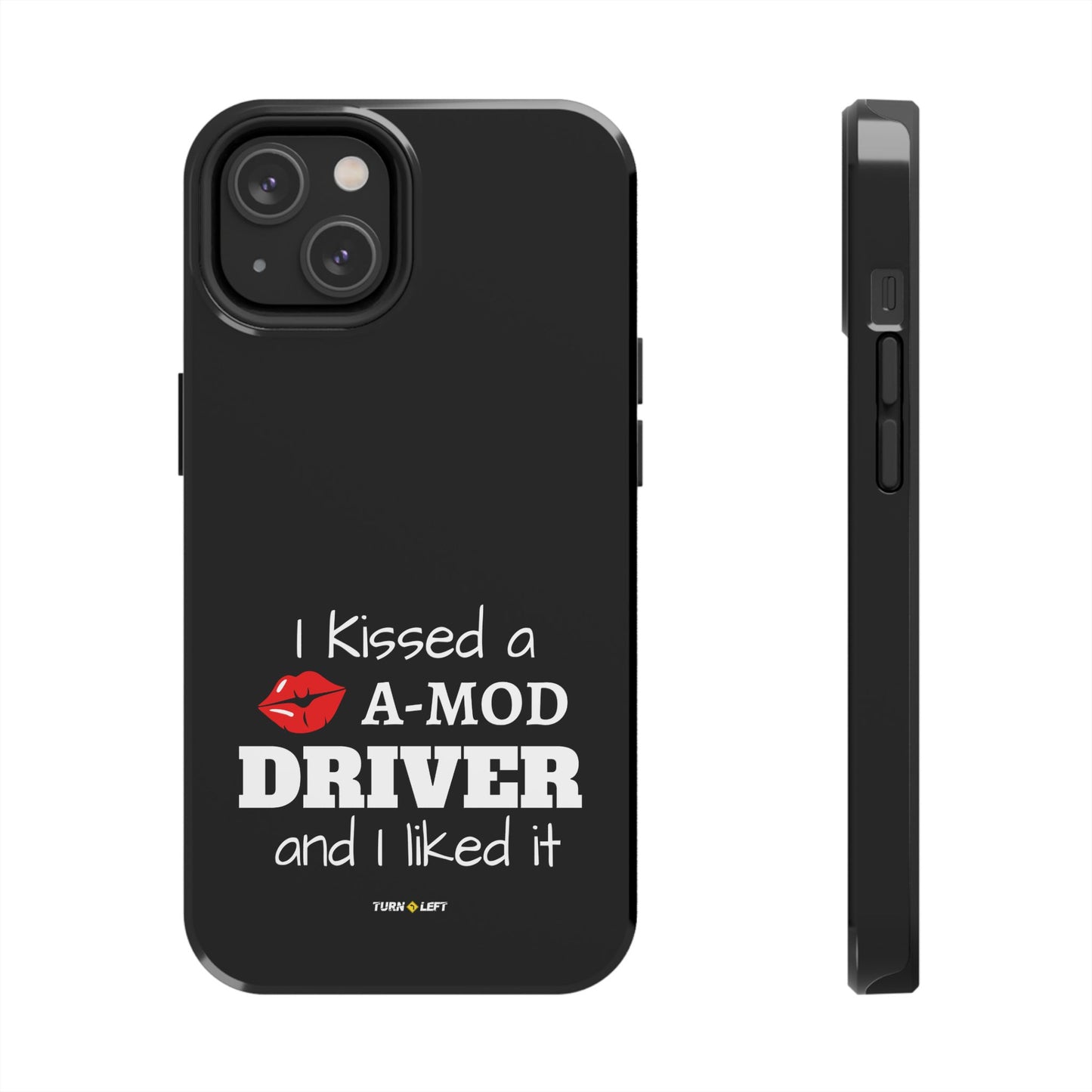 I Kissed A A-Mod Driver and I Liked It Tough Phone Cases