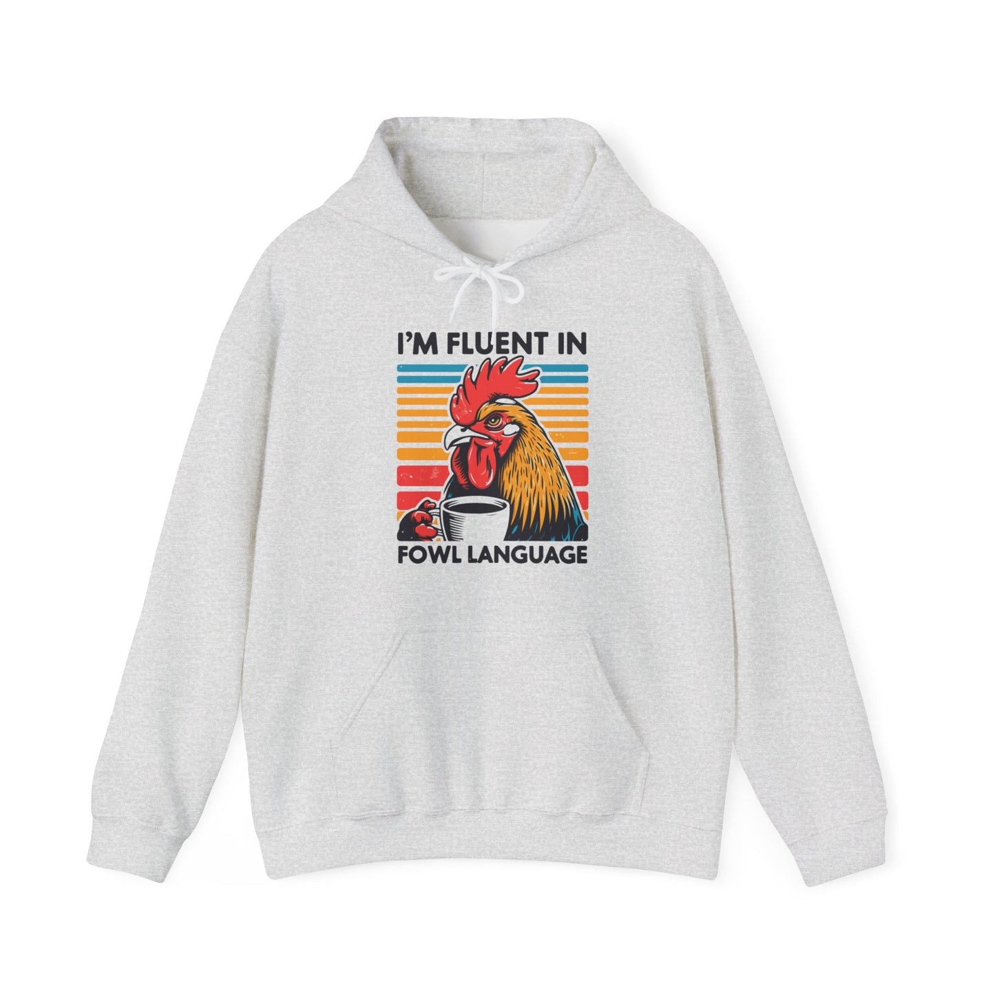 I'm Fluent In Fowl Language Hooded Sweatshirt