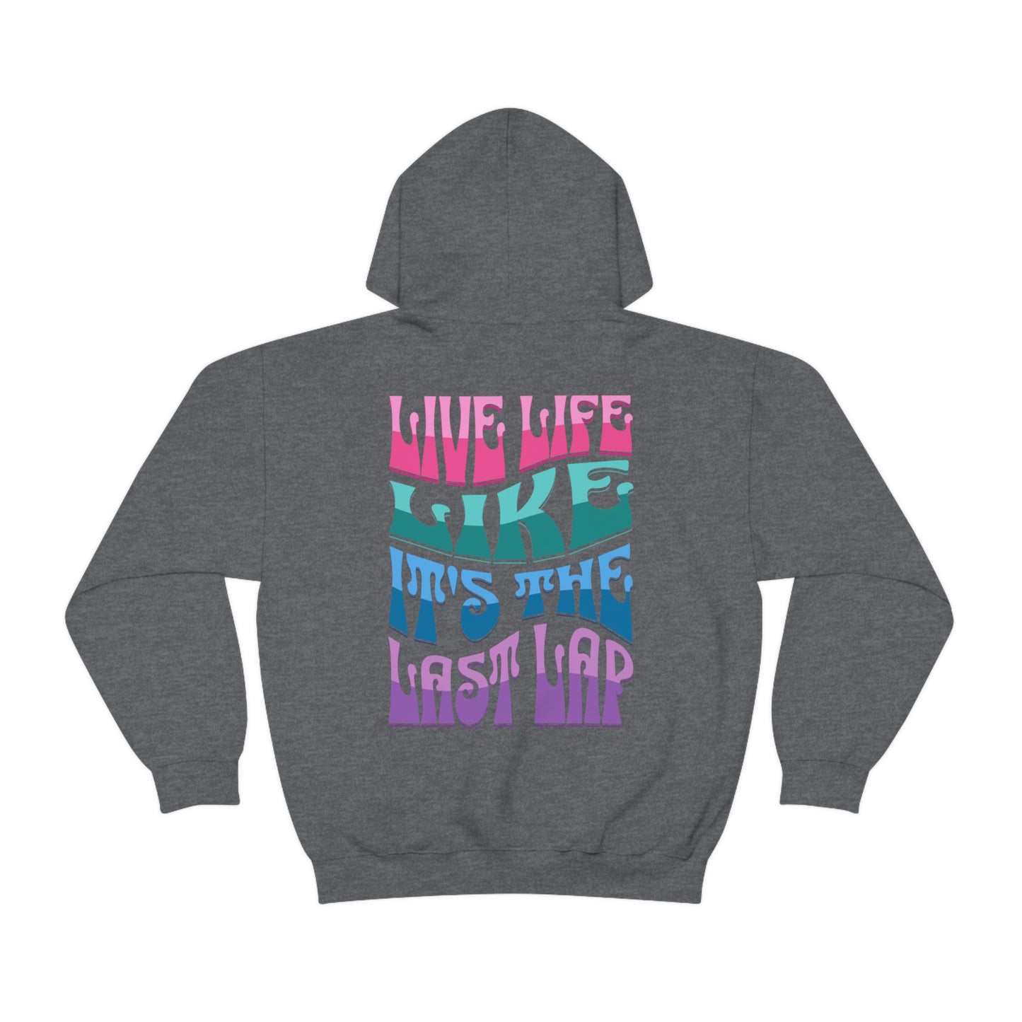 Live Life Like It's The Last Lap Unisex Heavy Blend™ Hooded Sweatshirt