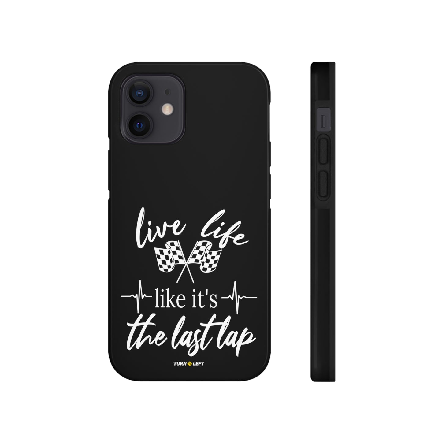 Live Life Like It's The Last Lap Black Tough Phone Cases