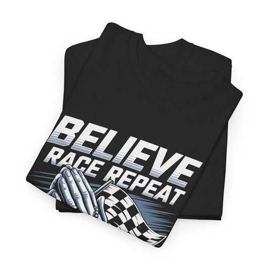 Believe Race Repeat Racing Prayer T-Shirt